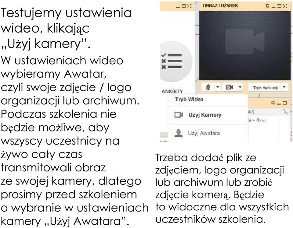 Podczas szkolenia nie będzie możliwe, aby wszyscy uczestnicy na żywo cały czas transmitowali obraz ze swojej kamery,