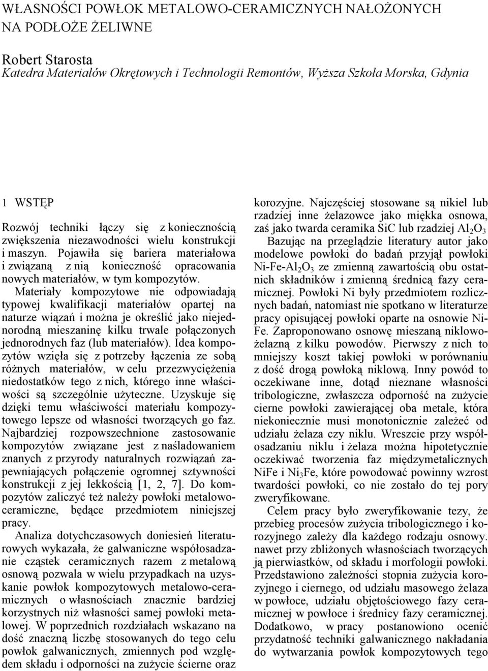 Materiały kompozytowe nie odpowiadają typowej kwalifikacji materiałów opartej na naturze wiązań i można je określić jako niejednorodną mieszaninę kilku trwale połączonych jednorodnych faz (lub