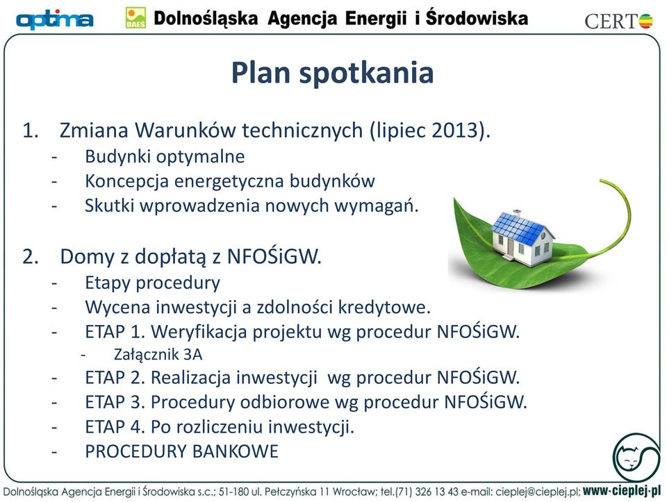 Domy z dopłatą z NFOŚiGW. - Etapy procedury - Wycena inwestycji a zdolności kredytowe. - ETAP 1.