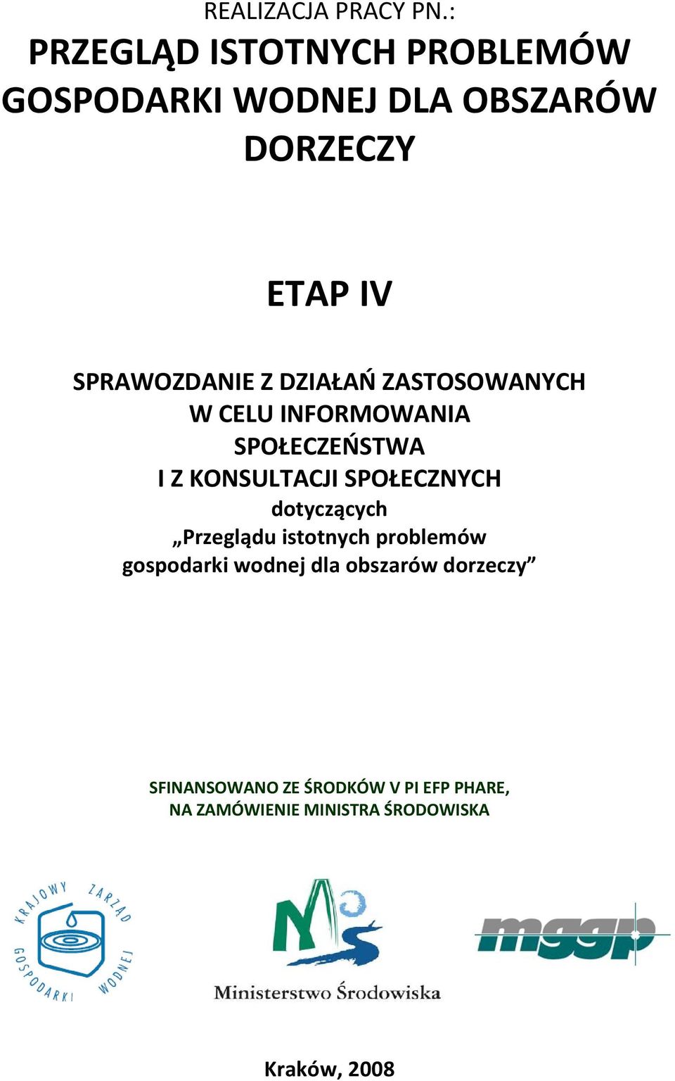 Z DZIAŁAŃ ZASTOSOWANYCH W CELU INFORMOWANIA SPOŁECZEŃSTWA I Z KONSULTACJI SPOŁECZNYCH