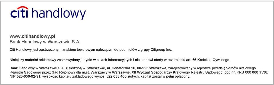 z siedzibą w Warszawie, ul. Senatorska 16, 00-923 Warszawa, zarejestrowany w rejestrze przedsiębiorców Krajowego Rejestru Sądowego przez Sąd Rejonowy dla m.st. Warszawy w Warszawie, XII Wydział Gospodarczy Krajowego Rejestru Sądowego, pod nr.