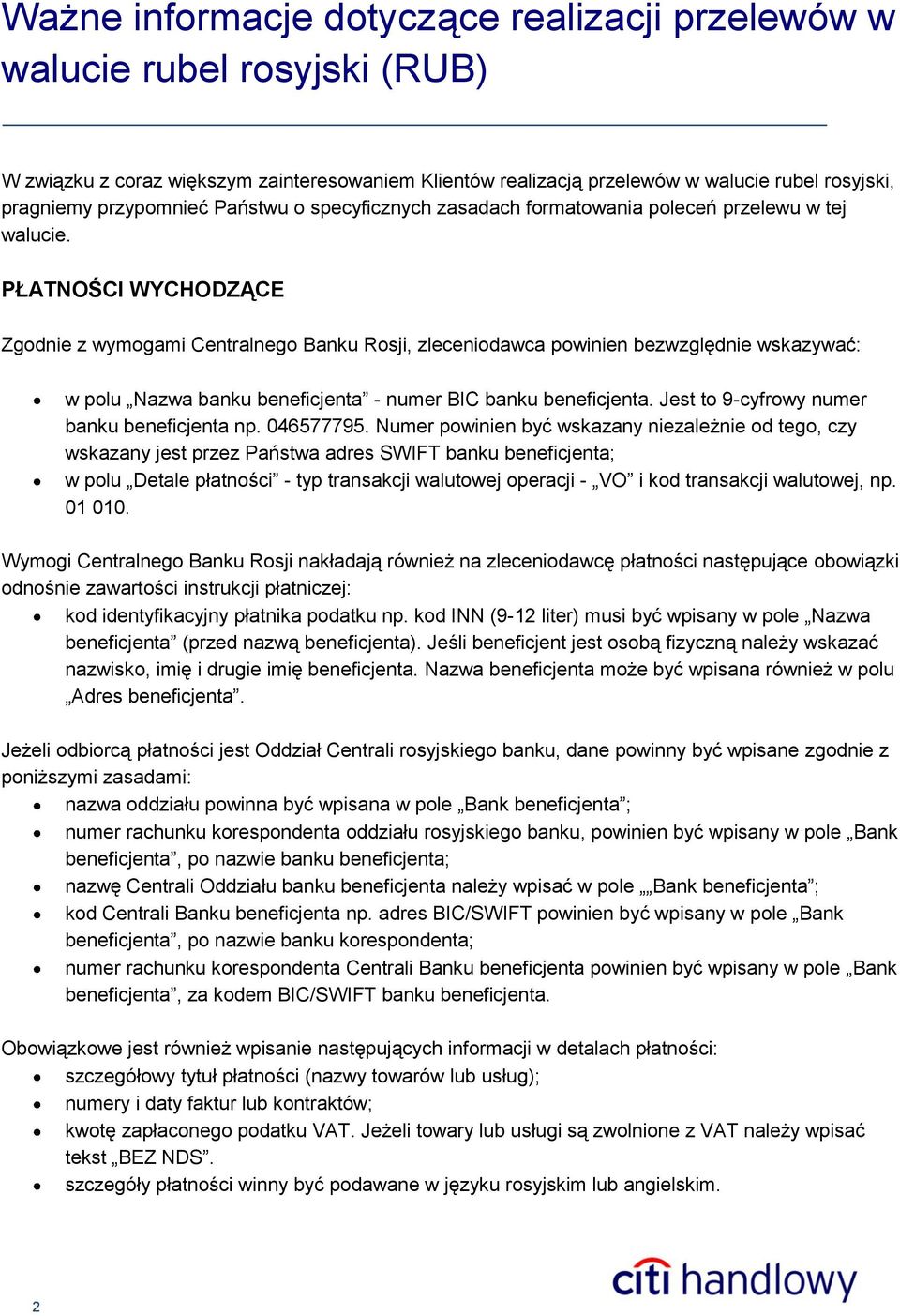 PŁATNOŚCI WYCHODZĄCE Zgodnie z wymogami Centralnego Banku Rosji, zleceniodawca powinien bezwzględnie wskazywać: w polu Nazwa banku beneficjenta - numer BIC banku beneficjenta.