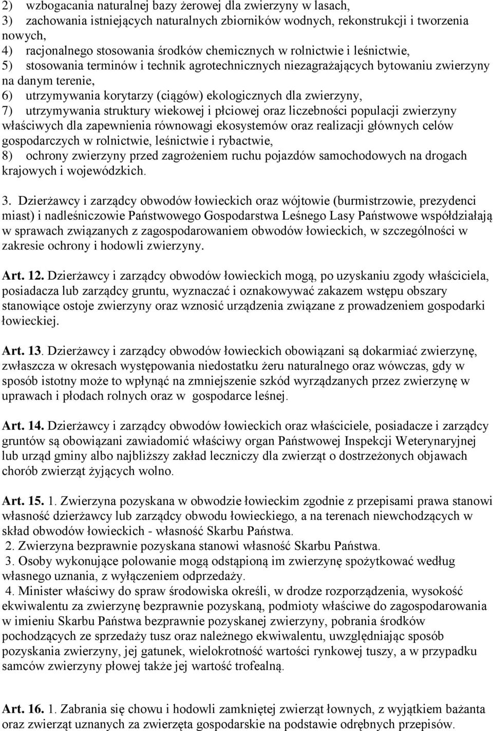 zwierzyny, 7) utrzymywania struktury wiekowej i płciowej oraz liczebności populacji zwierzyny właściwych dla zapewnienia równowagi ekosystemów oraz realizacji głównych celów gospodarczych w