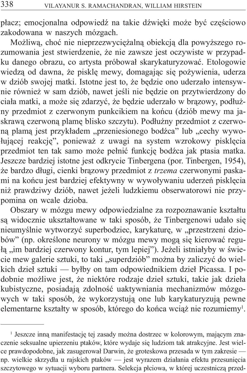 Etologowie wiedz¹ od dawna, e pisklê mewy, domagaj¹c siê po ywienia, uderza w dziób swojej matki.