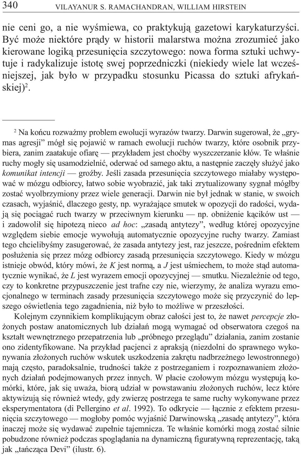 wczeœniejszej, jak by³o w przypadku stosunku Picassa do sztuki afrykañskiej) 2. 2 Na koñcu rozwa my problem ewolucji wyrazów twarzy.