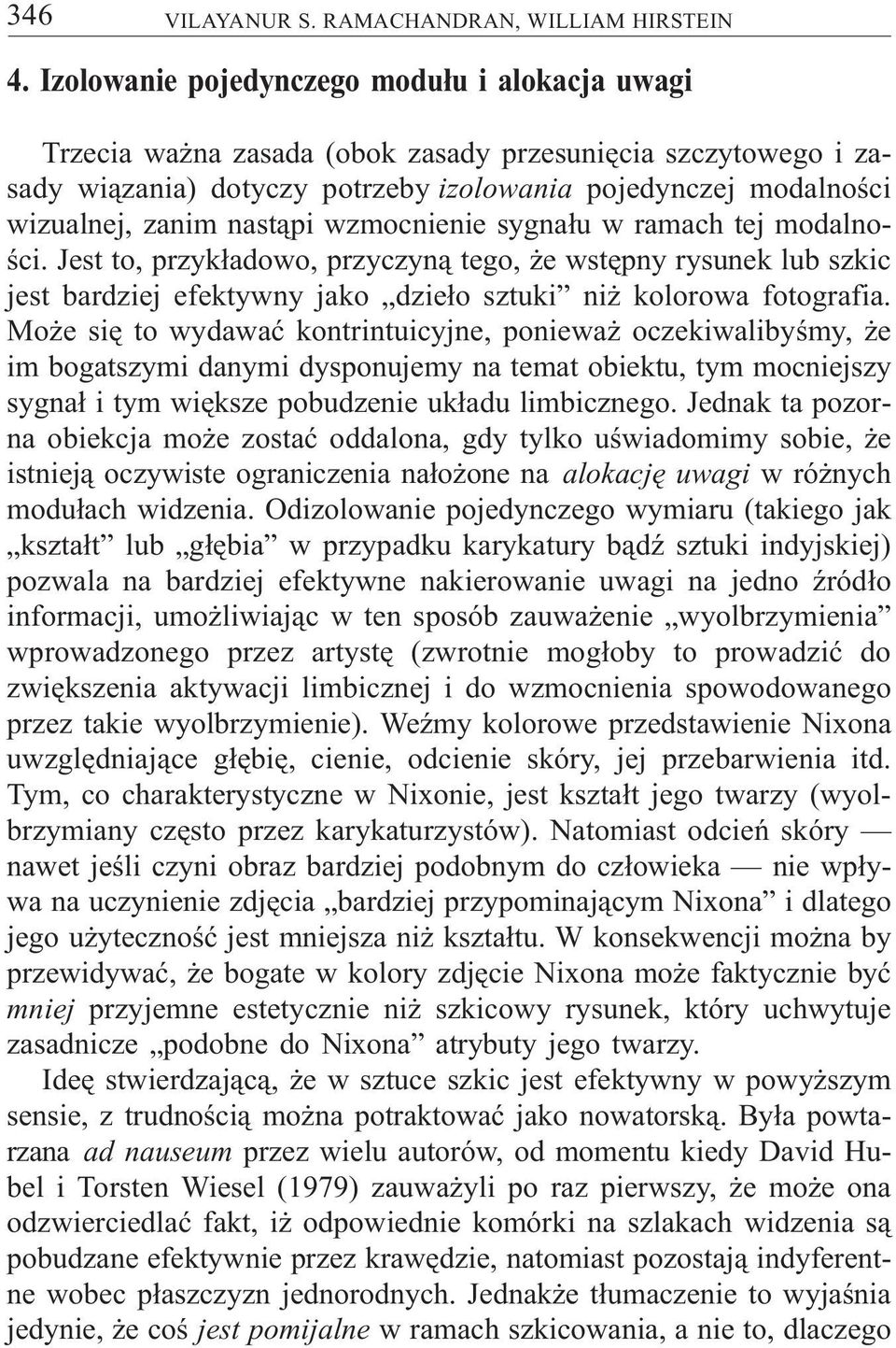 nast¹pi wzmocnienie sygna³u w ramach tej modalnoœci. Jest to, przyk³adowo, przyczyn¹ tego, e wstêpny rysunek lub szkic jest bardziej efektywny jako dzie³o sztuki ni kolorowa fotografia.