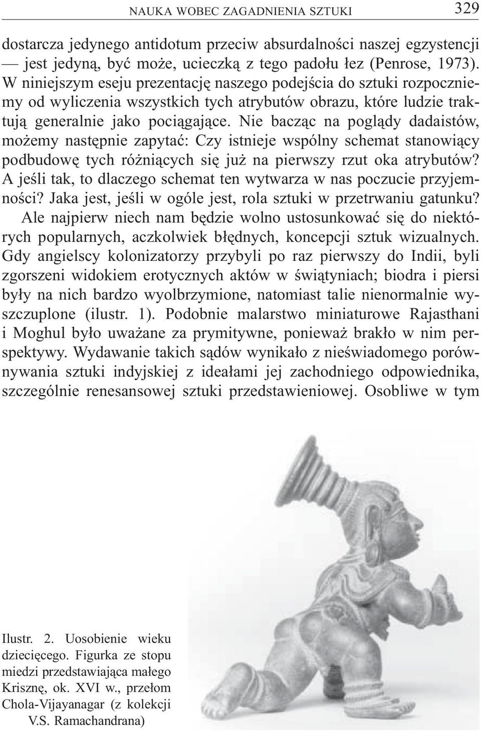 Nie bacz¹c na pogl¹dy dadaistów, mo emy nastêpnie zapytaæ: Czy istnieje wspólny schemat stanowi¹cy podbudowê tych ró ni¹cych siê ju na pierwszy rzut oka atrybutów?