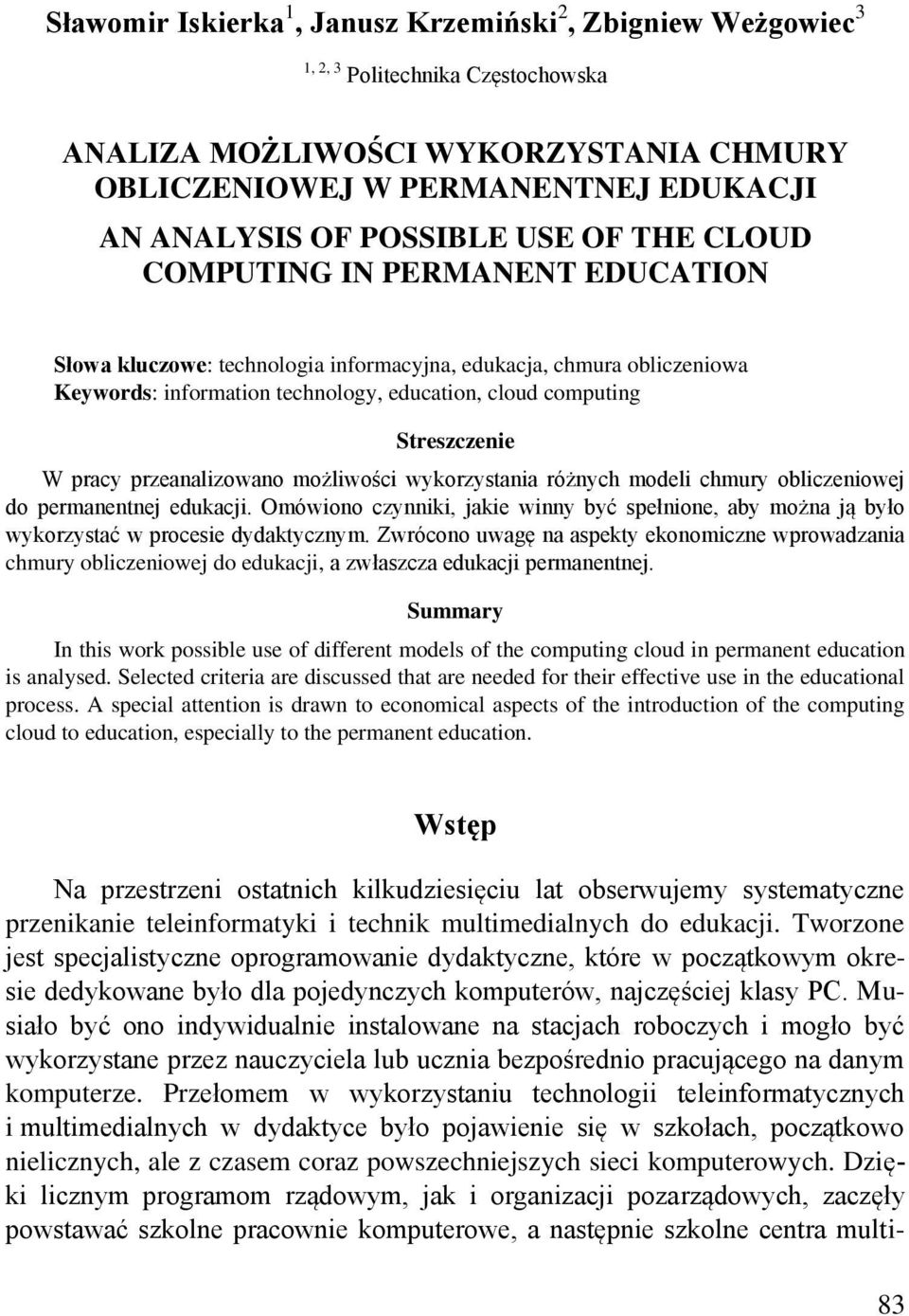 pracy przeanalizowano możliwości wykorzystania różnych modeli chmury obliczeniowej do permanentnej edukacji.