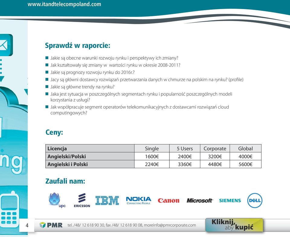 (profile) Jakie są główne trendy na rynku? Jaka jest sytuacja w poszczególnych segmentach rynku i popularność poszczególnych modeli korzystania z usługi?