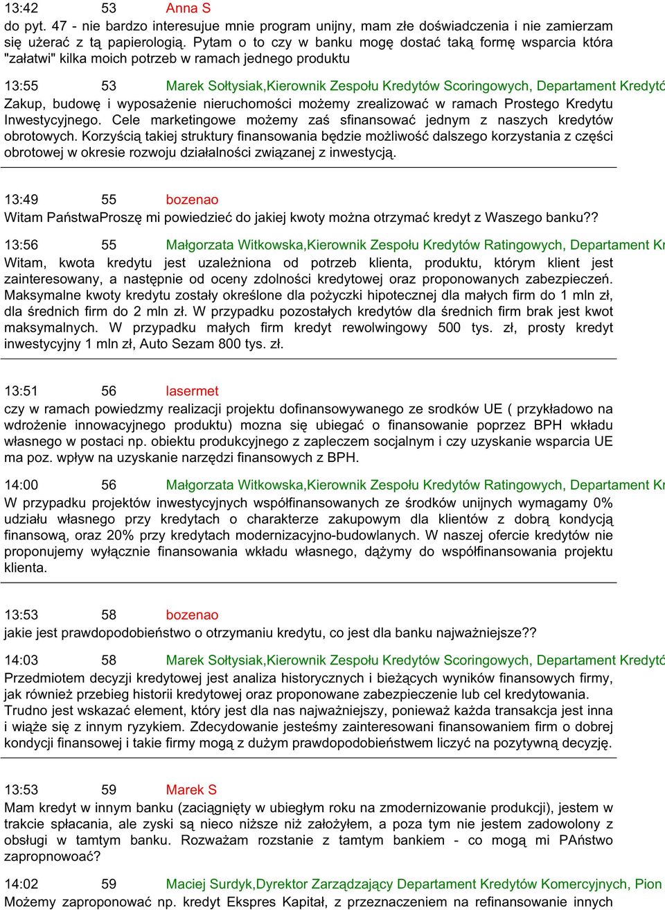 Kredytó Zakup, budowę i wyposażenie nieruchomości możemy zrealizować w ramach Prostego Kredytu Inwestycyjnego. Cele marketingowe możemy zaś sfinansować jednym z naszych kredytów obrotowych.