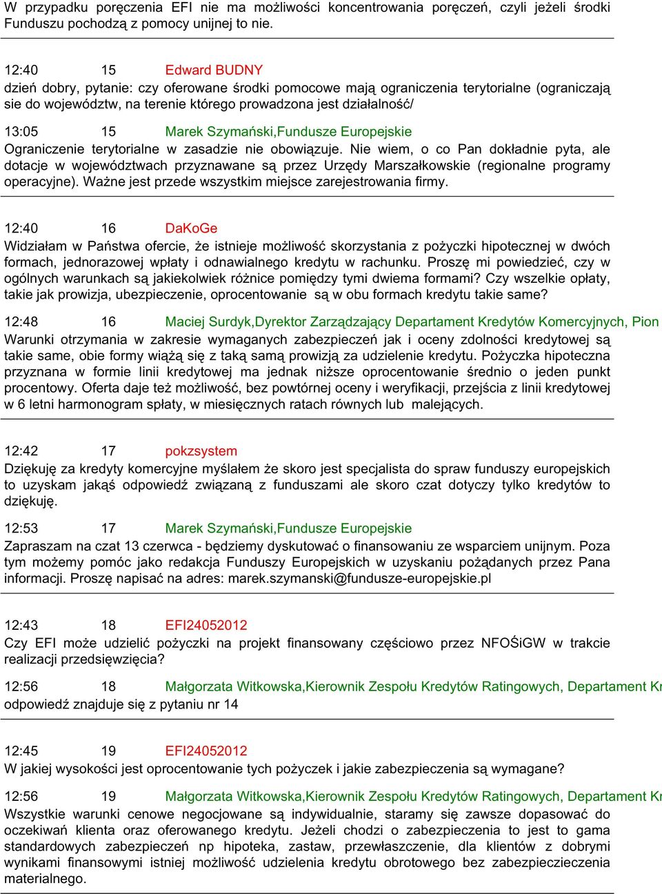 Szymański,Fundusze Europejskie Ograniczenie terytorialne w zasadzie nie obowiązuje.