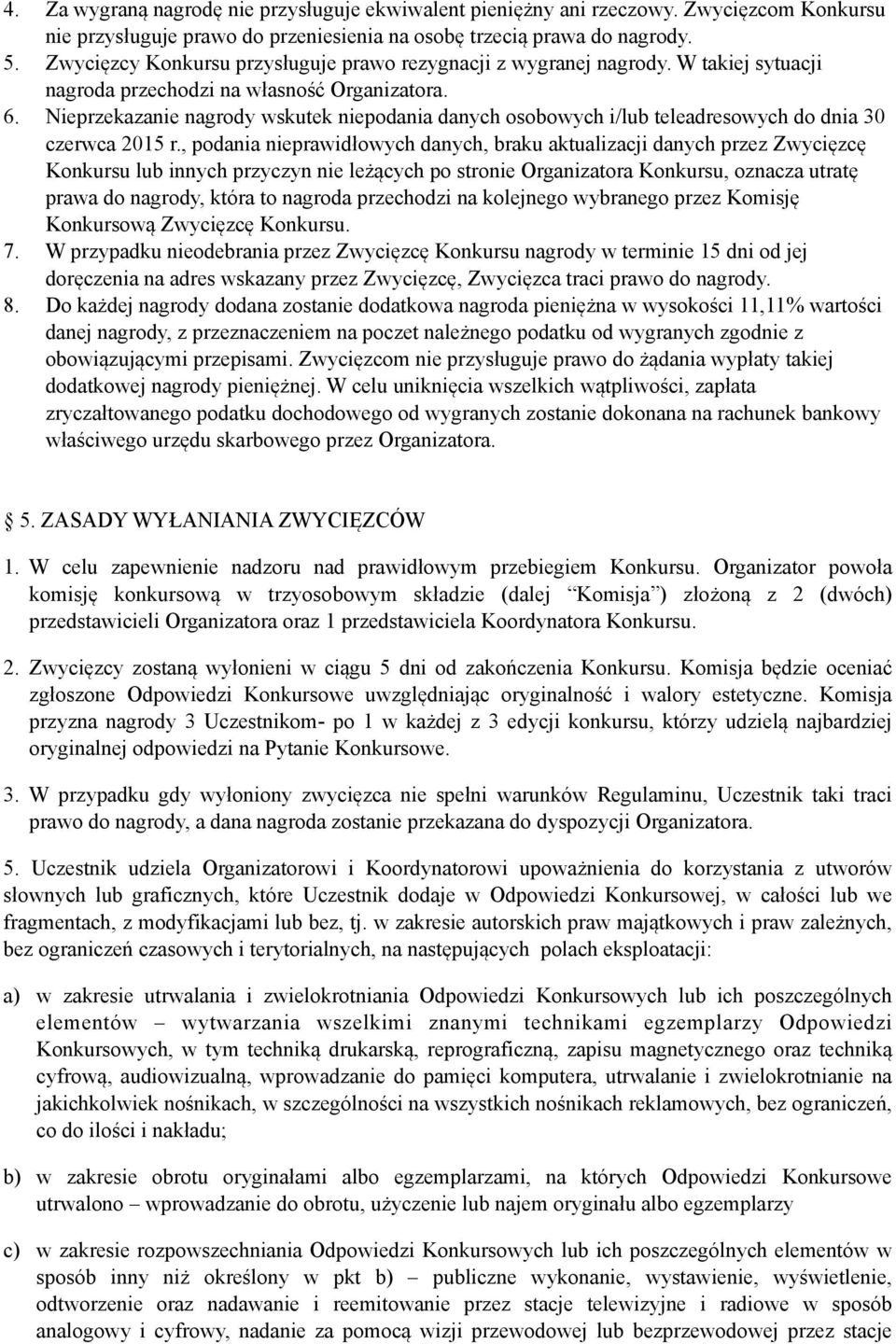 Nieprzekazanie nagrody wskutek niepodania danych osobowych i/lub teleadresowych do dnia 30 czerwca 2015 r.