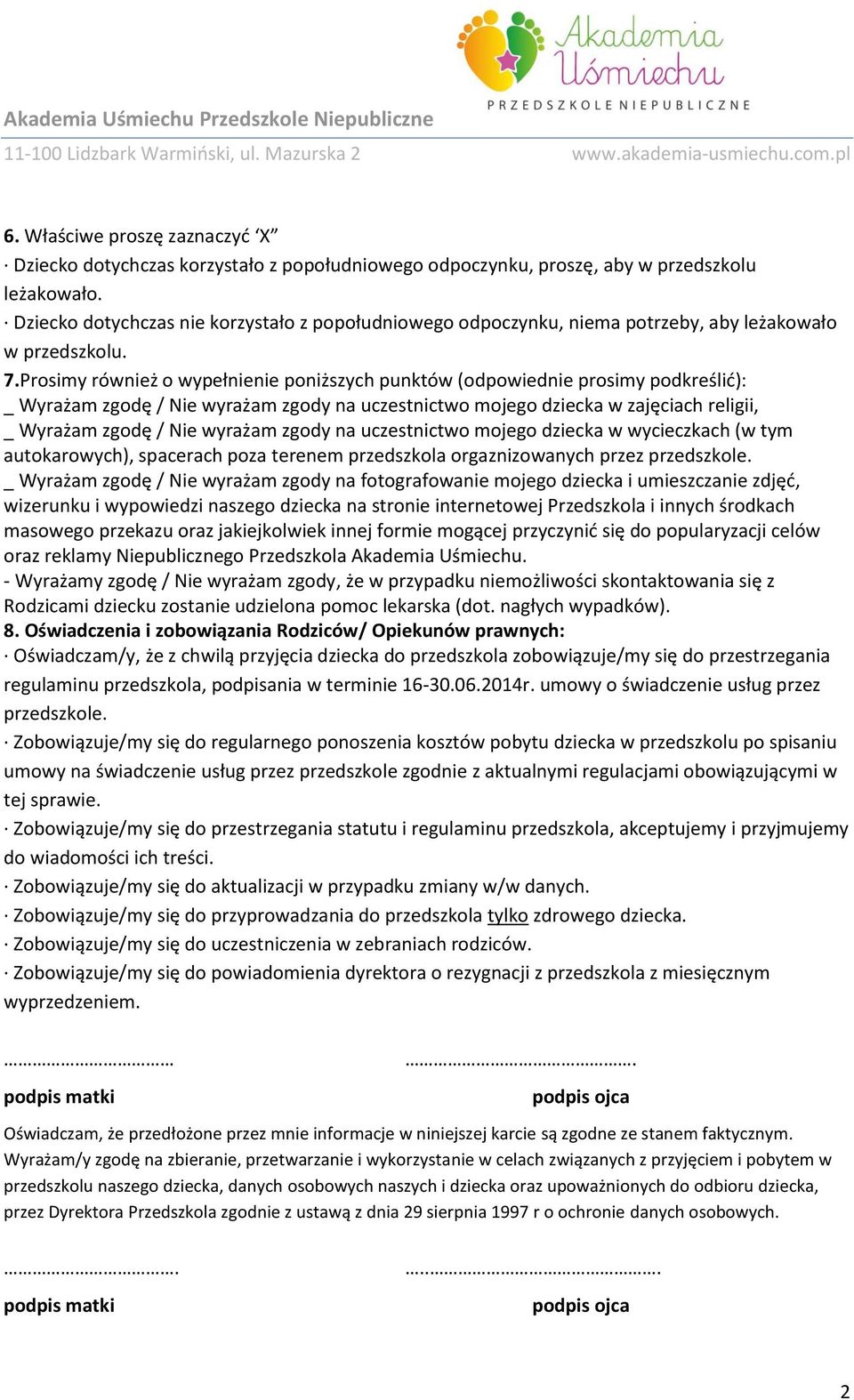 Prosimy również o wypełnienie poniższych punktów (odpowiednie prosimy podkreślić): _ Wyrażam zgodę / Nie wyrażam zgody na uczestnictwo mojego dziecka w zajęciach religii, _ Wyrażam zgodę / Nie