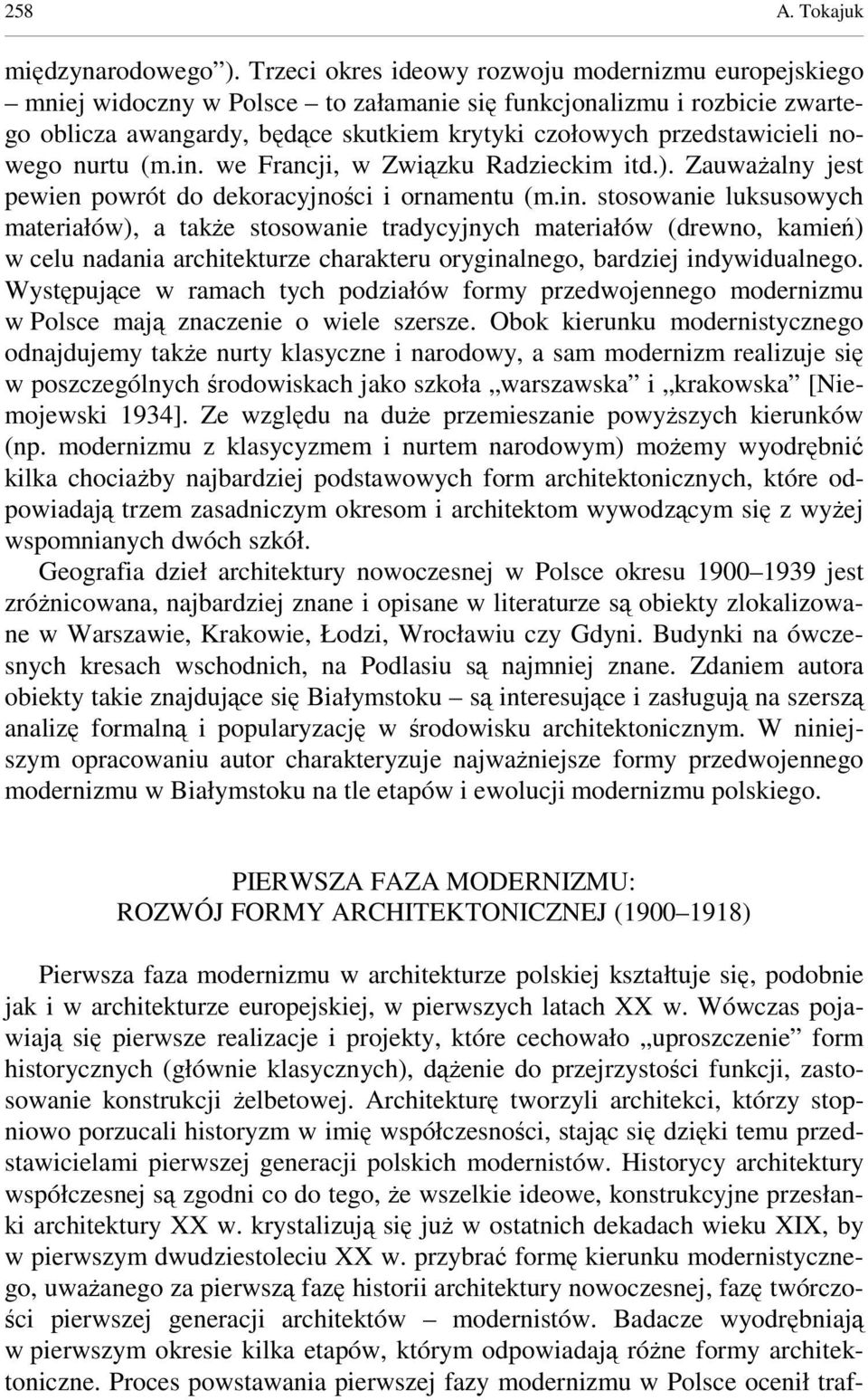 nowego nurtu (m.in. we Francji, w Związku Radzieckim itd.). ZauwaŜalny jest pewien powrót do dekoracyjności i ornamentu (m.in. stosowanie luksusowych materiałów), a takŝe stosowanie tradycyjnych materiałów (drewno, kamień) w celu nadania architekturze charakteru oryginalnego, bardziej indywidualnego.