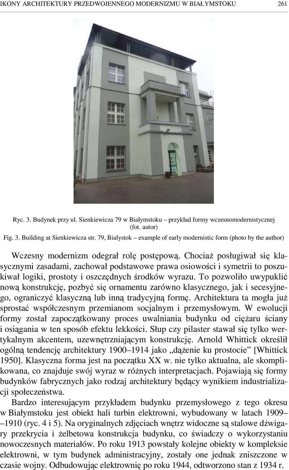 ChociaŜ posługiwał się klasycznymi zasadami, zachował podstawowe prawa osiowości i symetrii to poszukiwał logiki, prostoty i oszczędnych środków wyrazu.