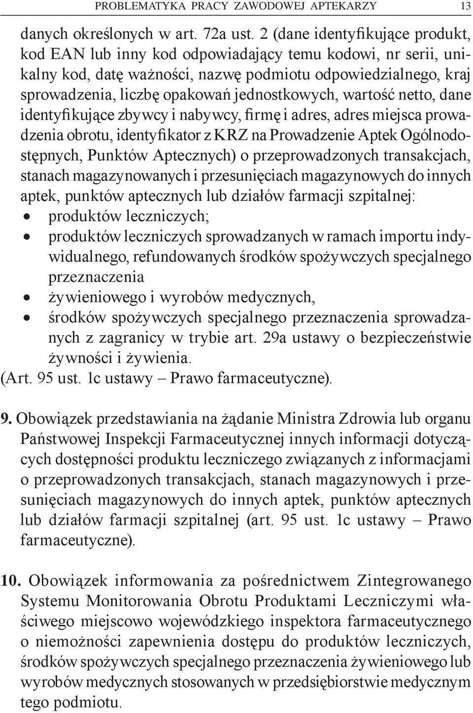 jednostkowych, wartość netto, dane identyfikujące zbywcy i nabywcy, firmę i adres, adres miejsca prowadzenia obrotu, identyfikator z KRZ na Prowadzenie Aptek Ogólnodostępnych, Punktów Aptecznych) o