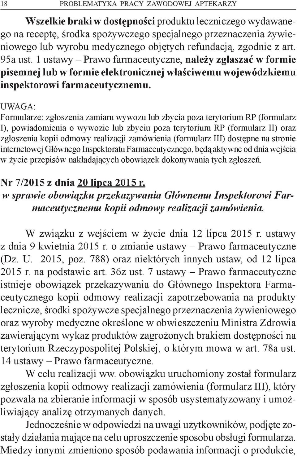 UWAGA: Formularze: zgłoszenia zamiaru wywozu lub zbycia poza terytorium RP (formularz I), powiadomienia o wywozie lub zbyciu poza terytorium RP (formularz II) oraz zgłoszenia kopii odmowy realizacji