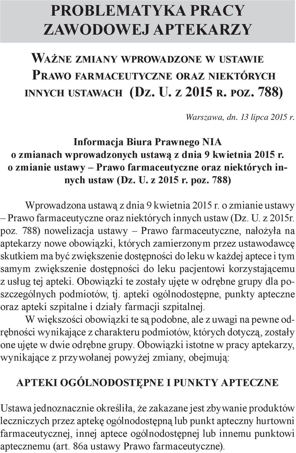 788) Wprowadzona ustawą z dnia 9 kwietnia 2015 r. o zmianie ustawy Prawo farmaceutyczne oraz niektórych innych ustaw (Dz. U. z 2015r. poz.