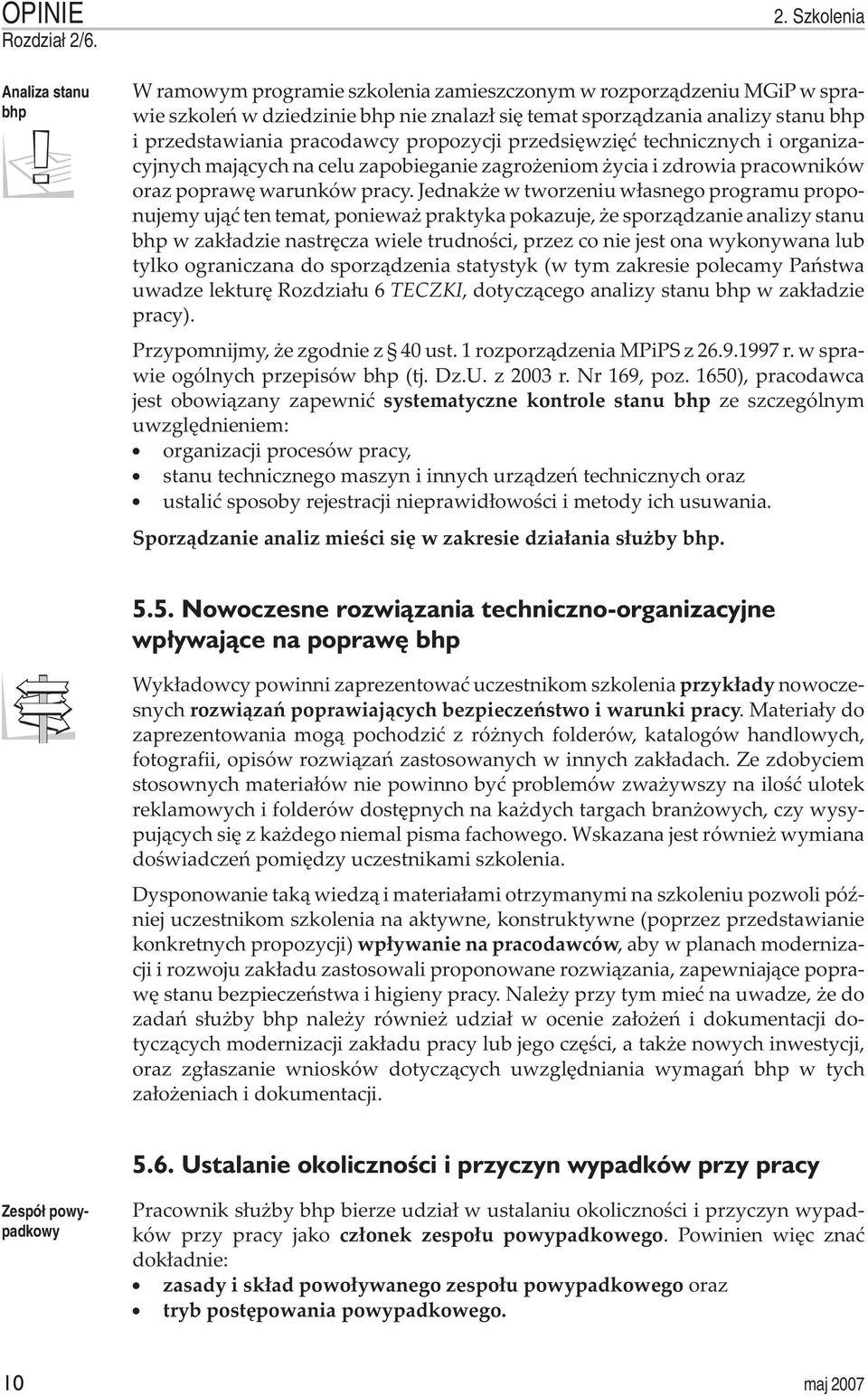 Jednak e w tworzeniu w³asnego programu proponujemy uj¹æ ten temat, poniewa praktyka pokazuje, e sporz¹dzanie analizy stanu bhp w zak³adzie nastrêcza wiele trudnoœci, przez co nie jest ona wykonywana