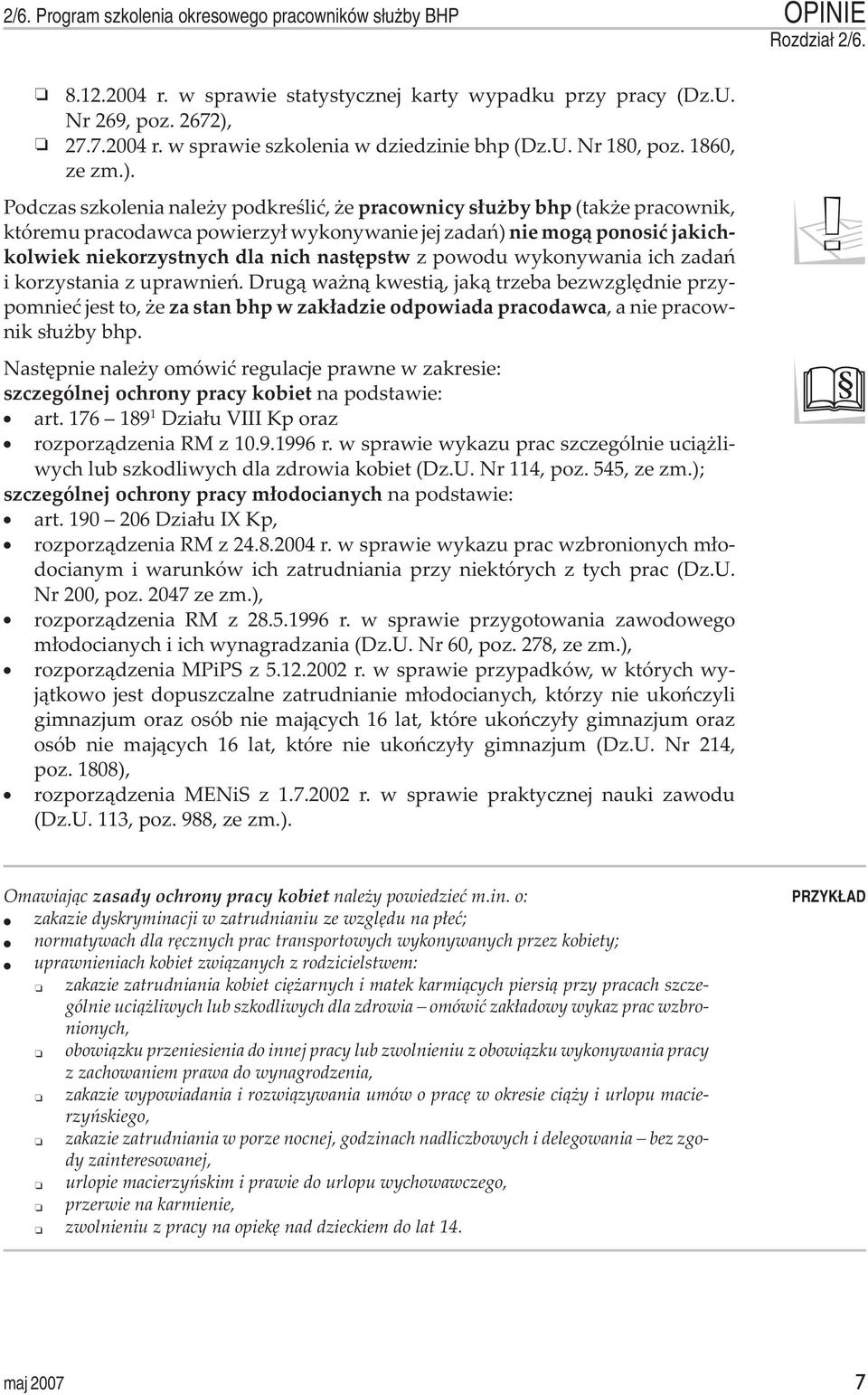 Podczas szkolenia nale y podkreœliæ, e pracownicy s³u by bhp (tak e pracownik, któremu pracodawca powierzy³ wykonywanie jej zadañ) nie mog¹ ponosiæ jakichkolwiek niekorzystnych dla nich nastêpstw z