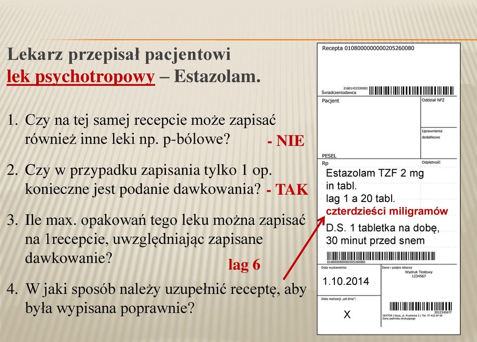 opakowań tego leku można zapisać na 1recepcie, uwzględniając zapisane dawkowanie? lag 6 4.