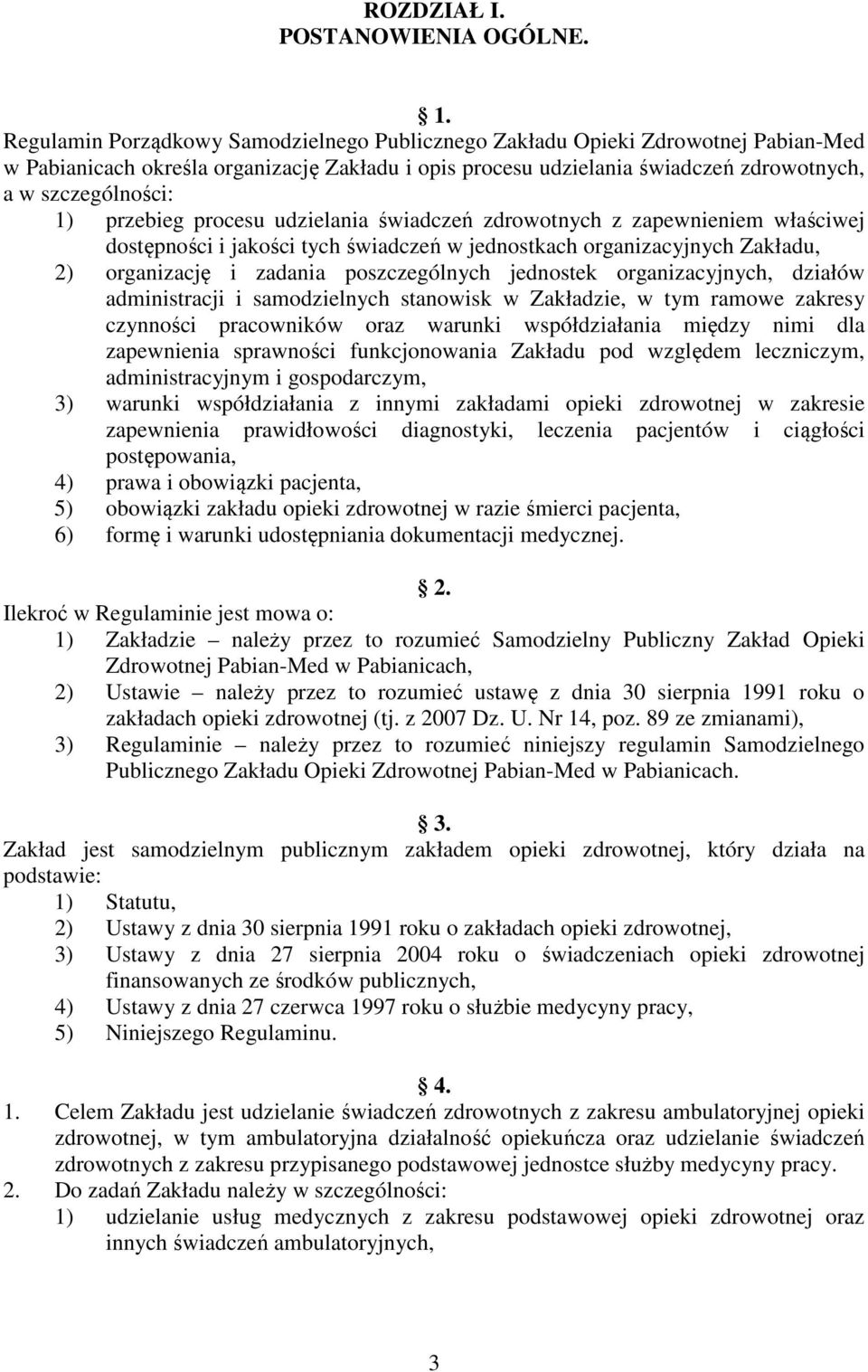 przebieg procesu udzielania świadczeń zdrowotnych z zapewnieniem właściwej dostępności i jakości tych świadczeń w jednostkach organizacyjnych Zakładu, 2) organizację i zadania poszczególnych