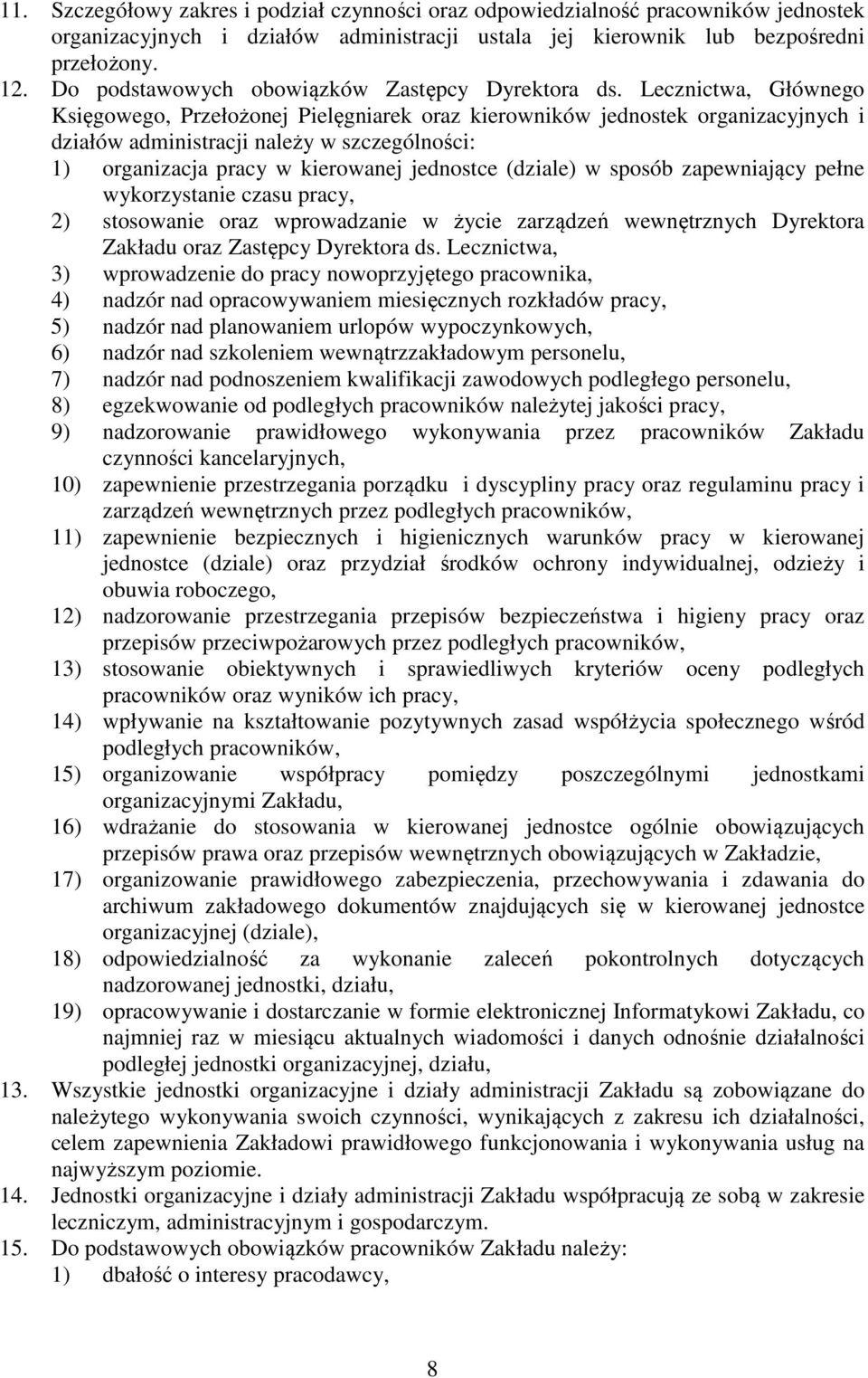 Lecznictwa, Głównego Księgowego, Przełożonej Pielęgniarek oraz kierowników jednostek organizacyjnych i działów administracji należy w szczególności: 1) organizacja pracy w kierowanej jednostce