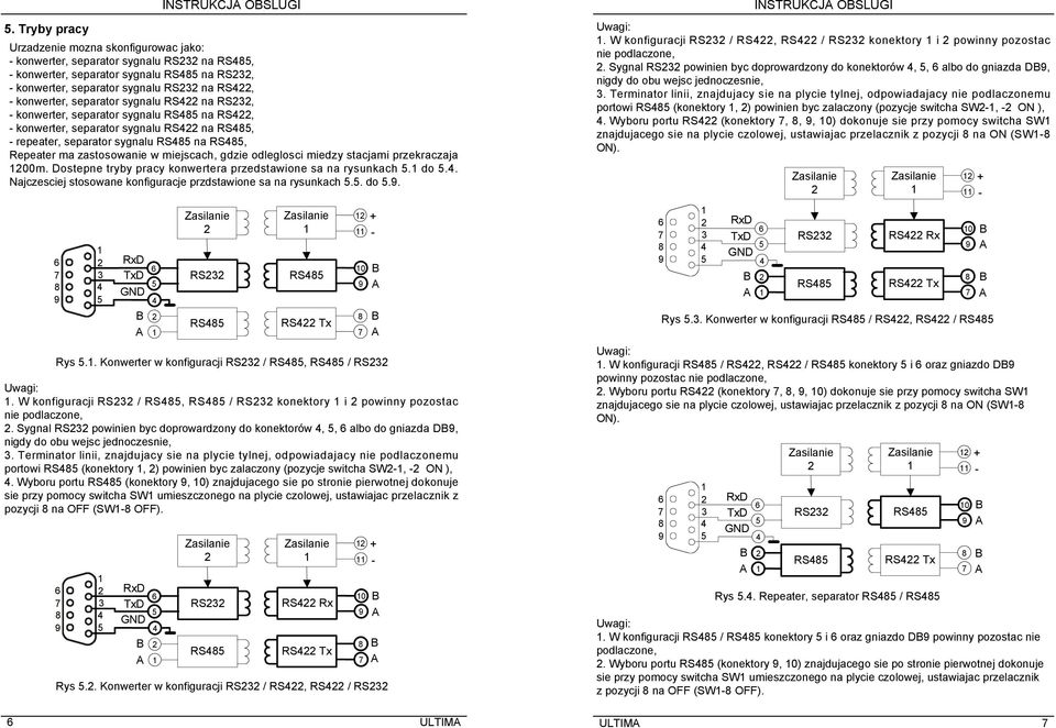 miedzy stacjami przekraczaja 00m. Dostepne tryby pracy konwertera przedstawione sa na rysunkach. do.. Najczesciej stosowane konfiguracje przdstawione sa na rysunkach.. do... W konfiguracji RS / RS, RS / RS konektory i powinny pozostac nie podlaczone,.