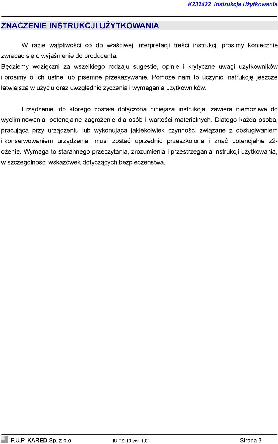 Pomoże nam to uczynić instrukcję jeszcze łatwiejszą w użyciu oraz uwzględnić życzenia i wymagania użytkowników.