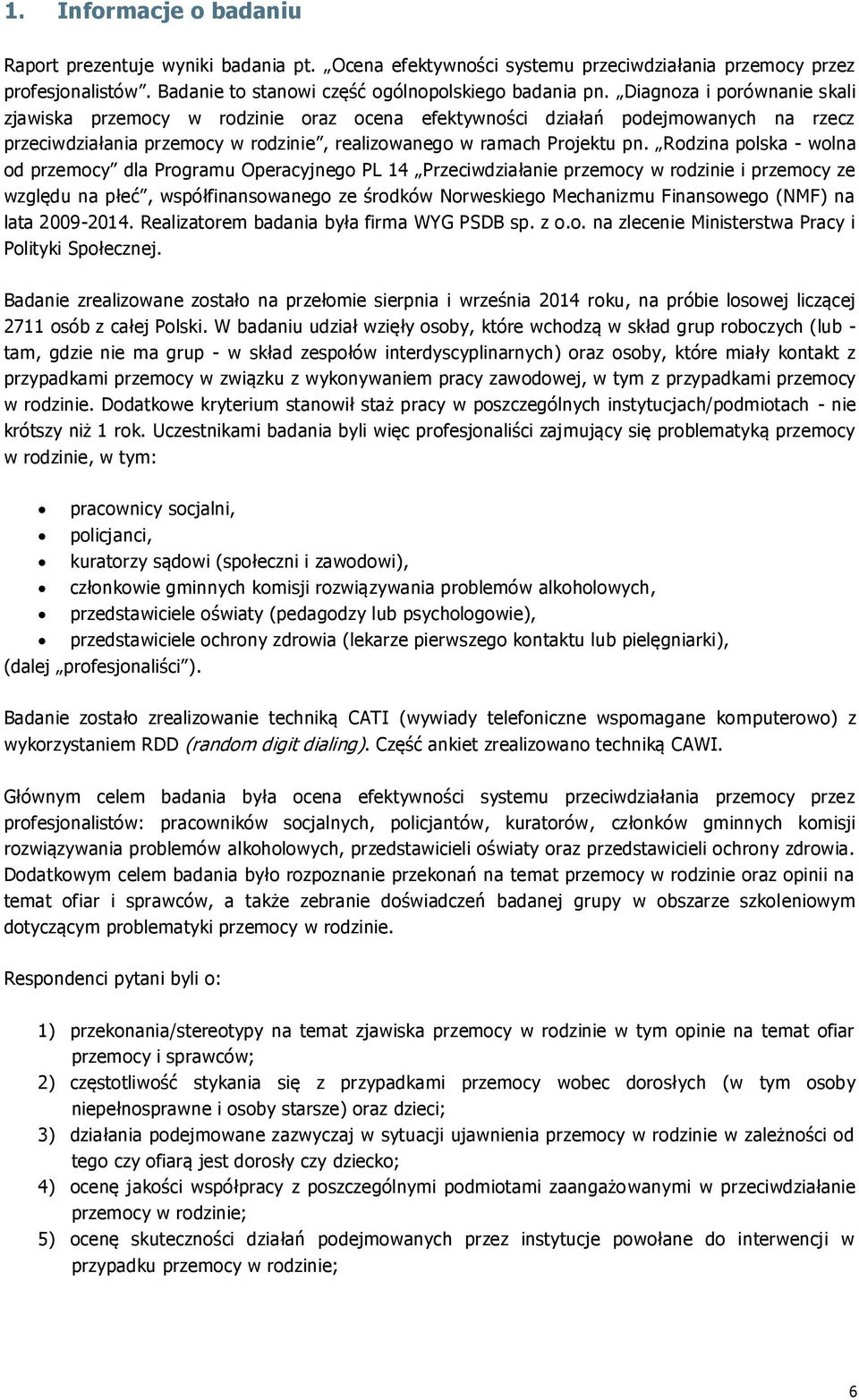 Rodzina polska - wolna od przemocy dla Programu Operacyjnego PL 14 Przeciwdziałanie przemocy w rodzinie i przemocy ze względu na płeć, współfinansowanego ze środków Norweskiego Mechanizmu Finansowego