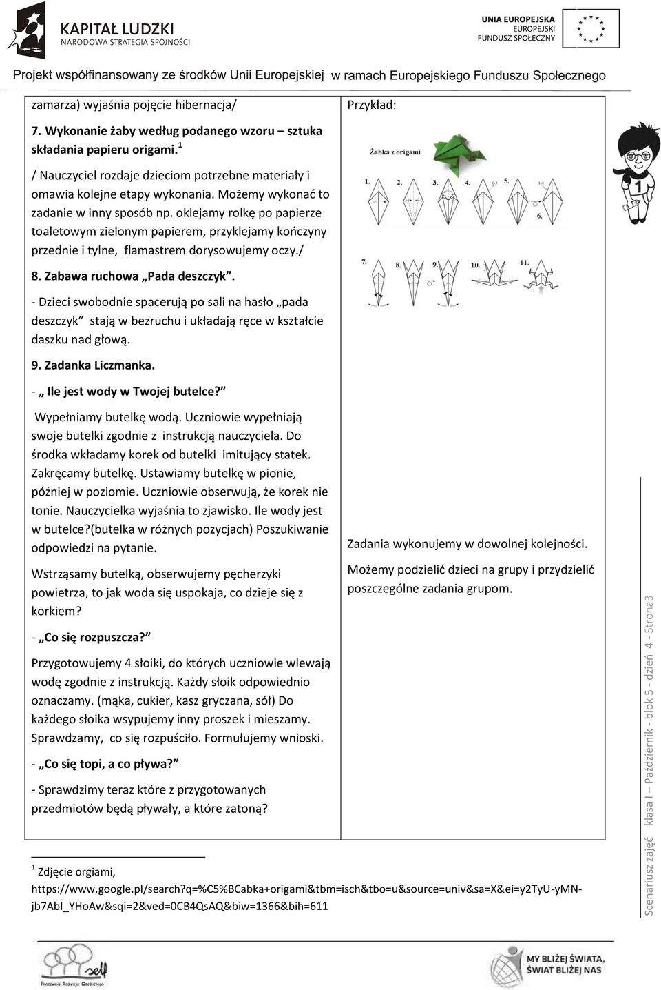 oklejamy rolkę po papierze toaletowym zielonym papierem, przyklejamy kończyny przednie i tylne, flamastrem dorysowujemy oczy./ 8. Zabawa ruchowa Pada deszczyk.