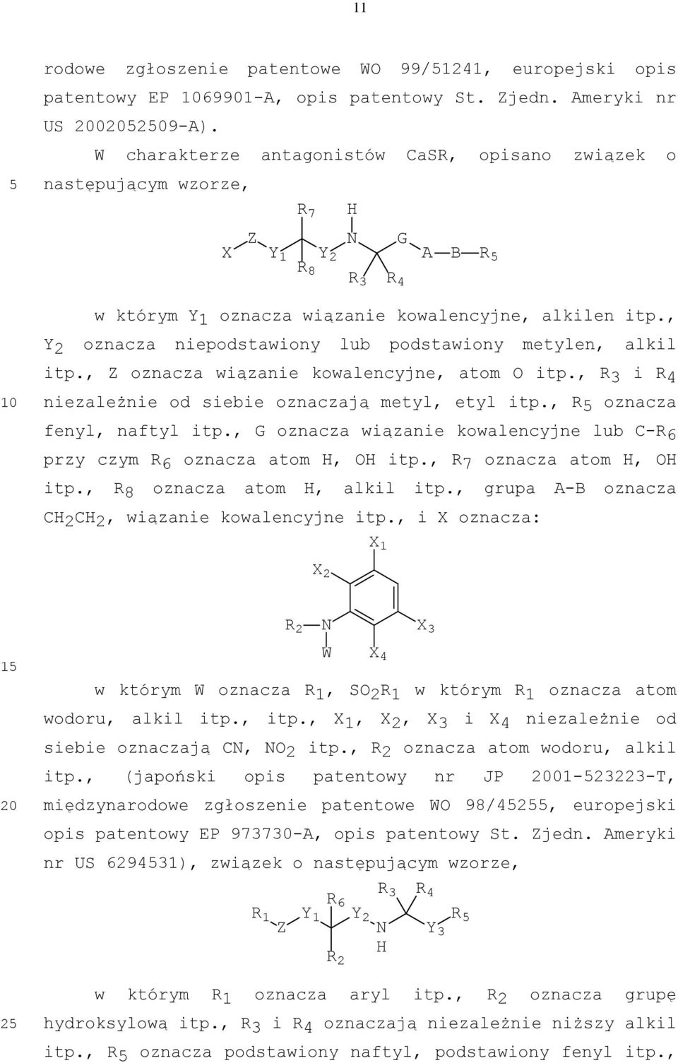 , Y2 oznacza niepodstawiony lub podstawiony metylen, alkil itp., Z oznacza wiązanie kowalencyjne, atom itp., R3 i R4 niezależnie od siebie oznaczają metyl, etyl itp., R oznacza fenyl, naftyl itp.