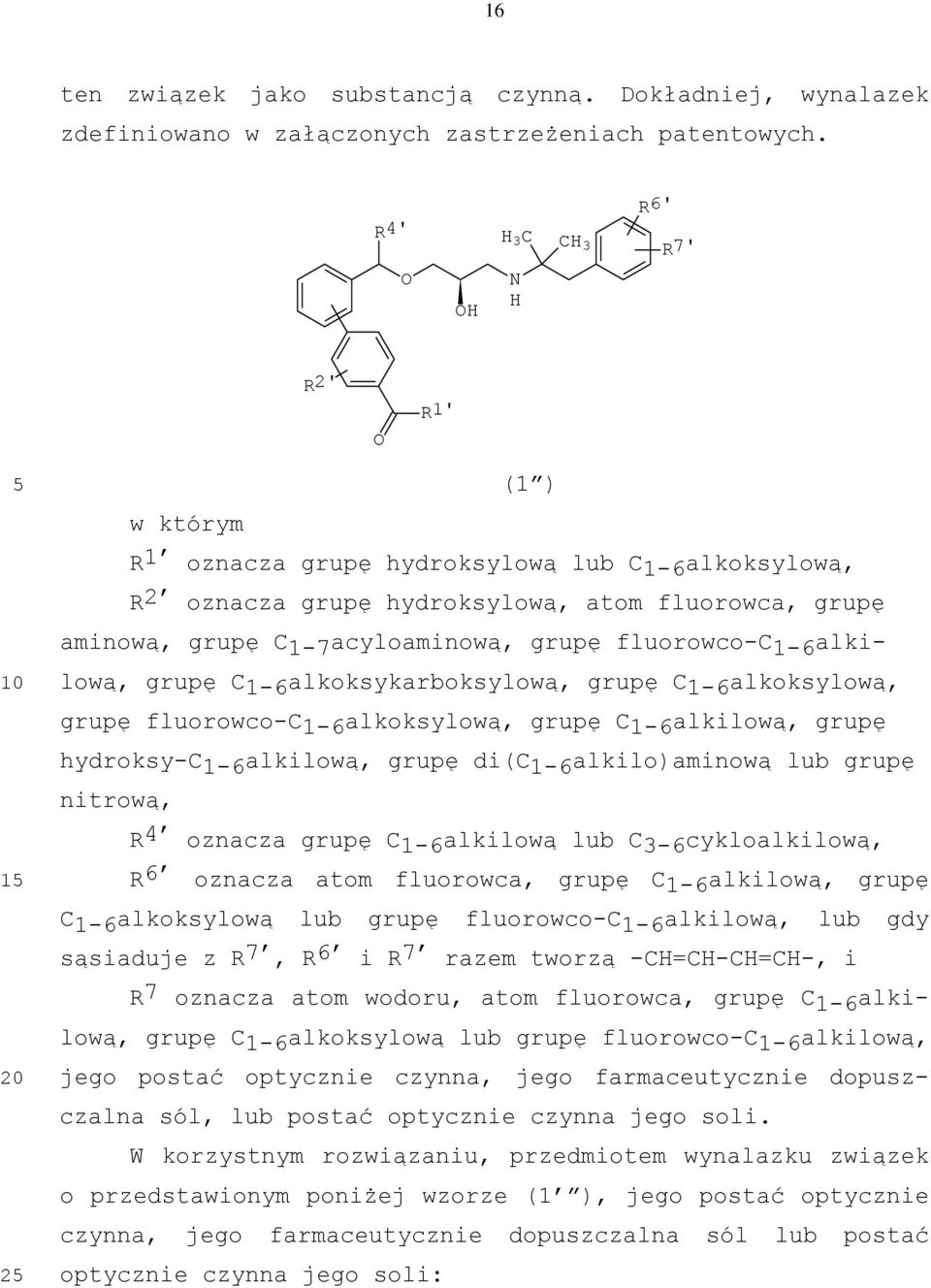 fluorowco-c1-6alkilową, grupę C1-6alkoksykarboksylową, grupę C1-6alkoksylową, grupę fluorowco-c1-6alkoksylową, grupę C1-6alkilową, grupę hydroksy-c1-6alkilową, grupę di(c1-6alkilo)aminową lub grupę