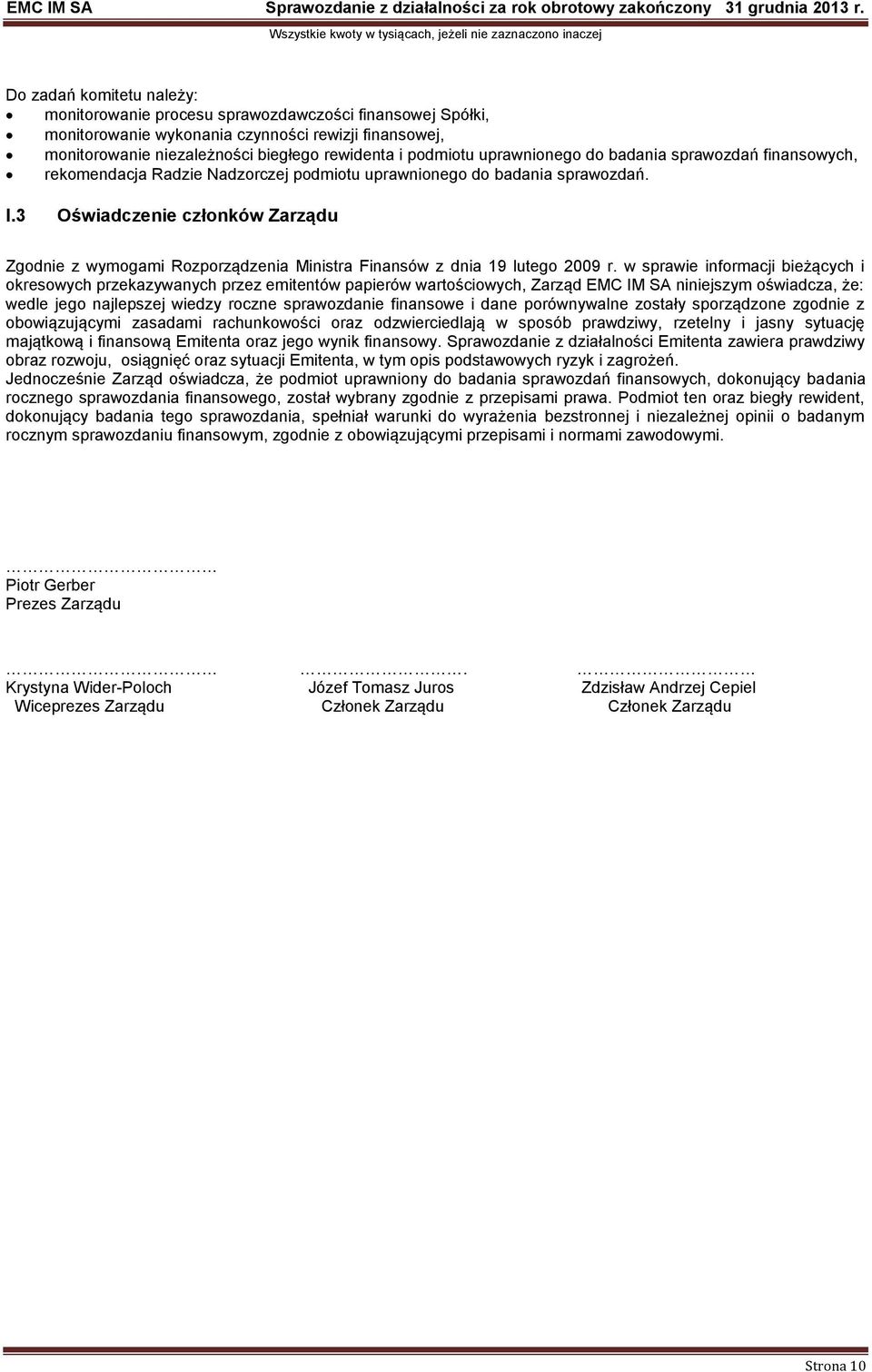 3 Oświadczenie członków Zarządu Zgodnie z wymogami Rozporządzenia Ministra Finansów z dnia 19 lutego 2009 r.