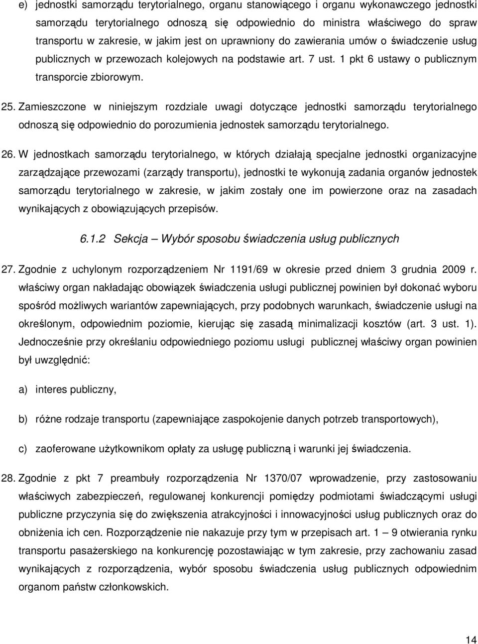 Zamieszczone w niniejszym rozdziale uwagi dotyczące jednostki samorządu terytorialnego odnoszą się odpowiednio do porozumienia jednostek samorządu terytorialnego. 26.