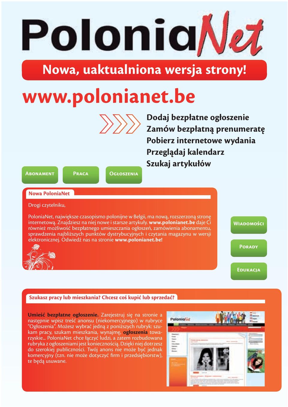 największe czasopismo polonijne w Belgii, ma nową, rozszerzoną stronę internetową. Znajdziesz na niej nowe i starsze artykuły. www.polonianet.