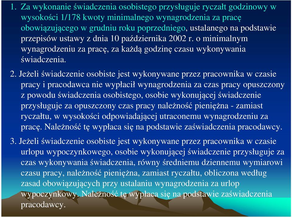 02 r. o minimalnym wynagrodzeniu za pracę, za każdą godzinę czasu wykonywania świadczenia. 2.