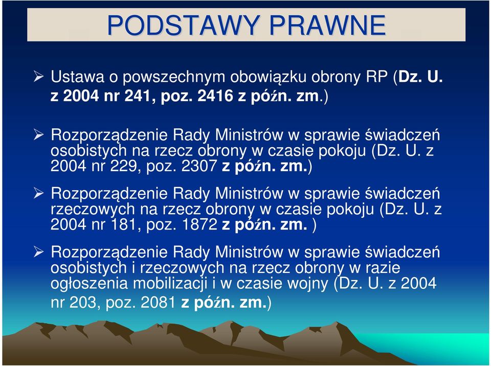 ) Rozporządzenie Rady Ministrów w sprawie świadczeń rzeczowych na rzecz obrony w czasie pokoju (Dz. U. z 2004 nr 181, poz. 1872 z późn. zm.