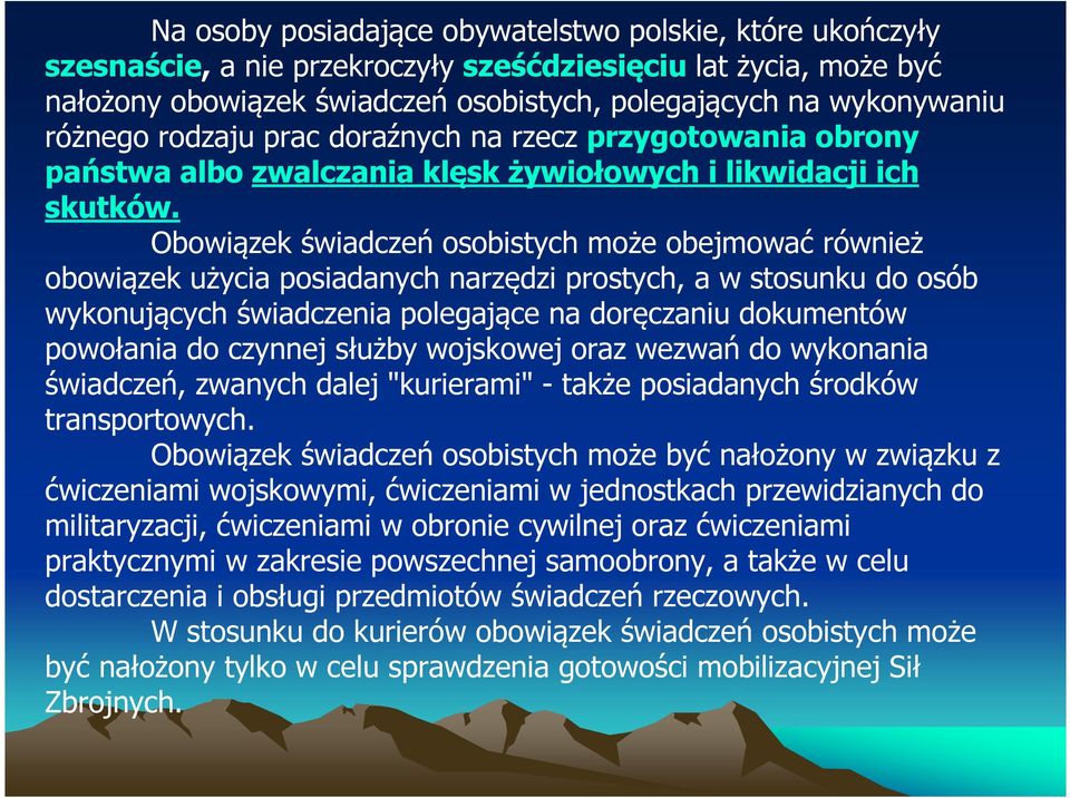 Obowiązek świadczeń osobistych może obejmować również obowiązek użycia posiadanych narzędzi prostych, a w stosunku do osób wykonujących świadczenia polegające na doręczaniu dokumentów powołania do