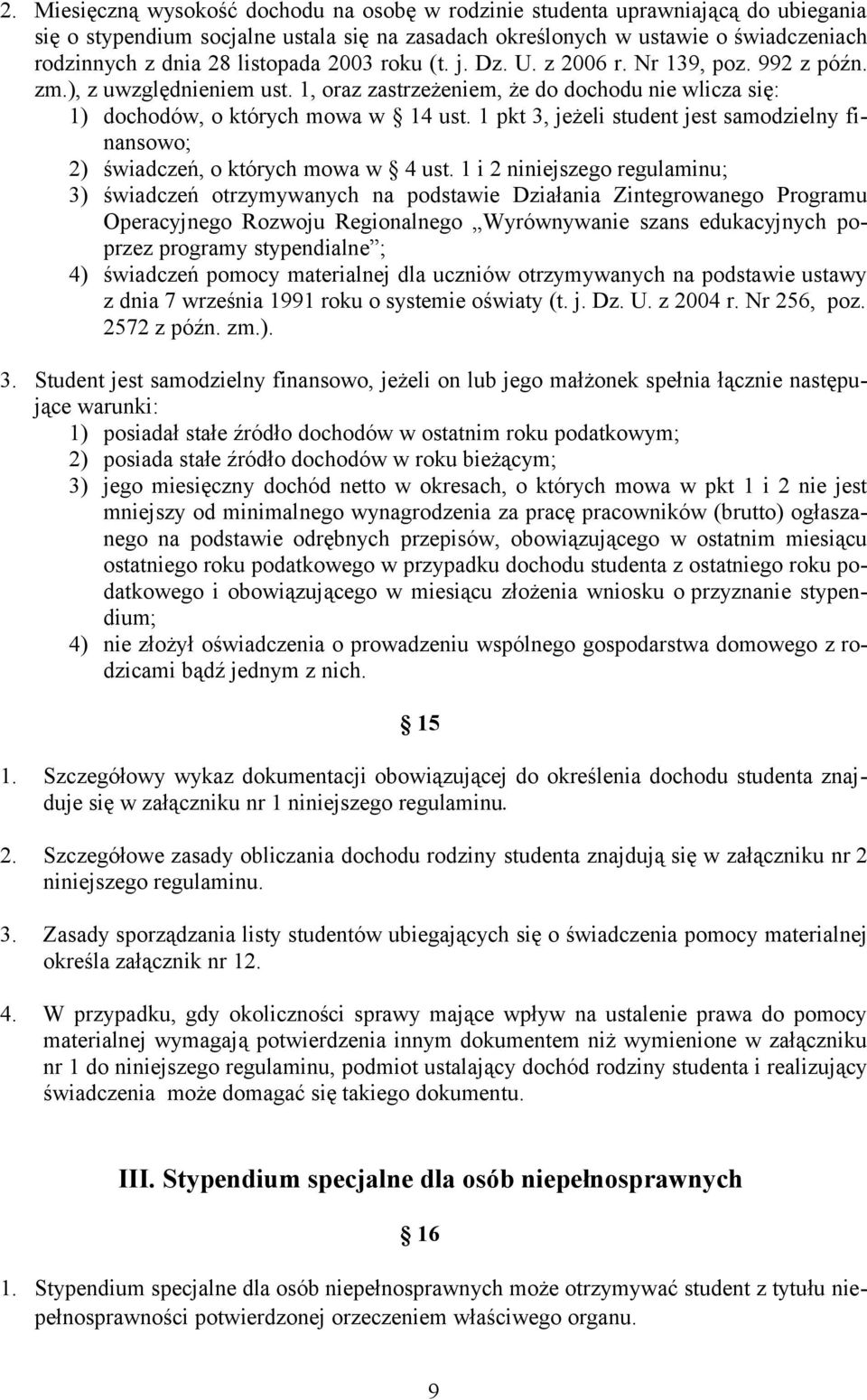 1 pkt 3, jeżeli student jest samodzielny finansowo; 2) świadczeń, o których mowa w 4 ust.