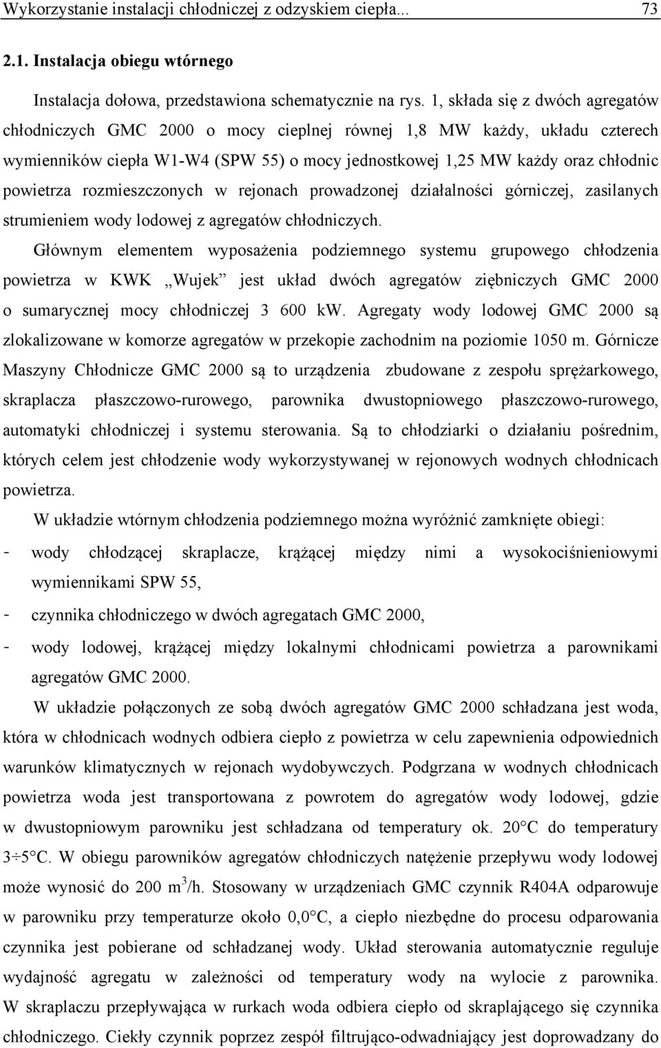 rozmieszczonych w rejonach prowadzonej działalności górniczej, zasilanych srumieniem wody lodowej z agregaów chłodniczych.