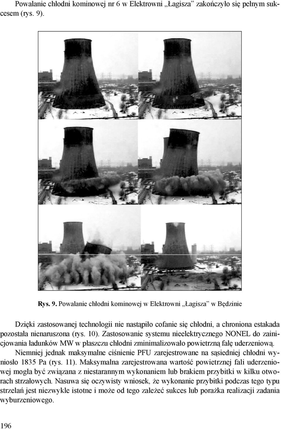 Zastosowanie systemu nieelektrycznego NONEL do zainicjowania ładunków MW w płaszczu chłodni zminimalizowało powietrzną falę uderzeniową.