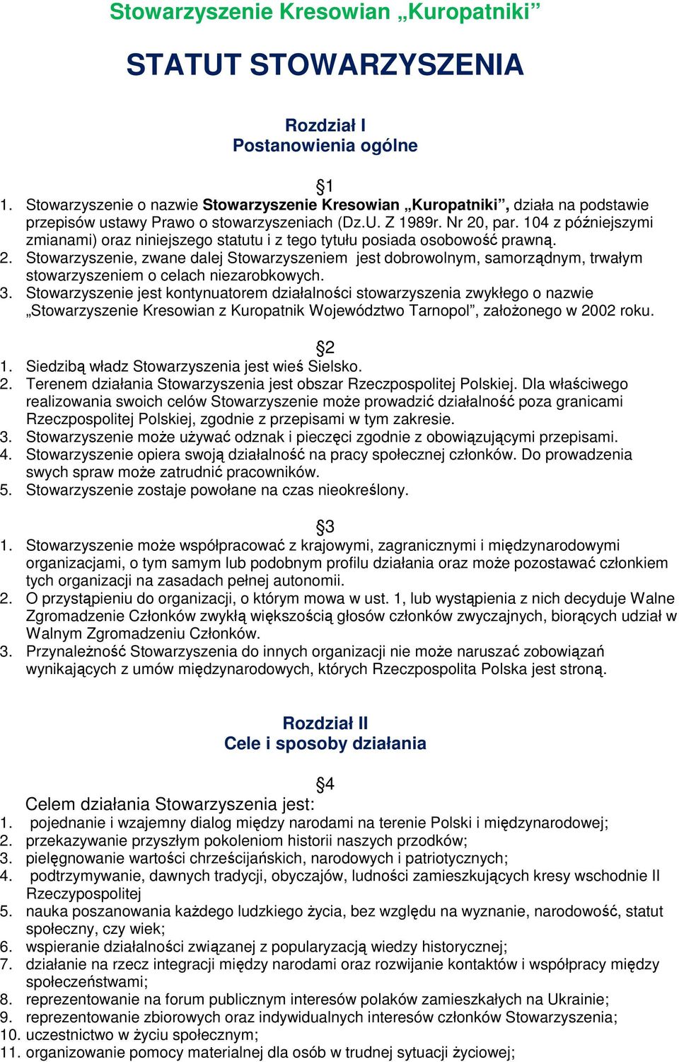 104 z późniejszymi zmianami) oraz niniejszego statutu i z tego tytułu posiada osobowość prawną. 2.