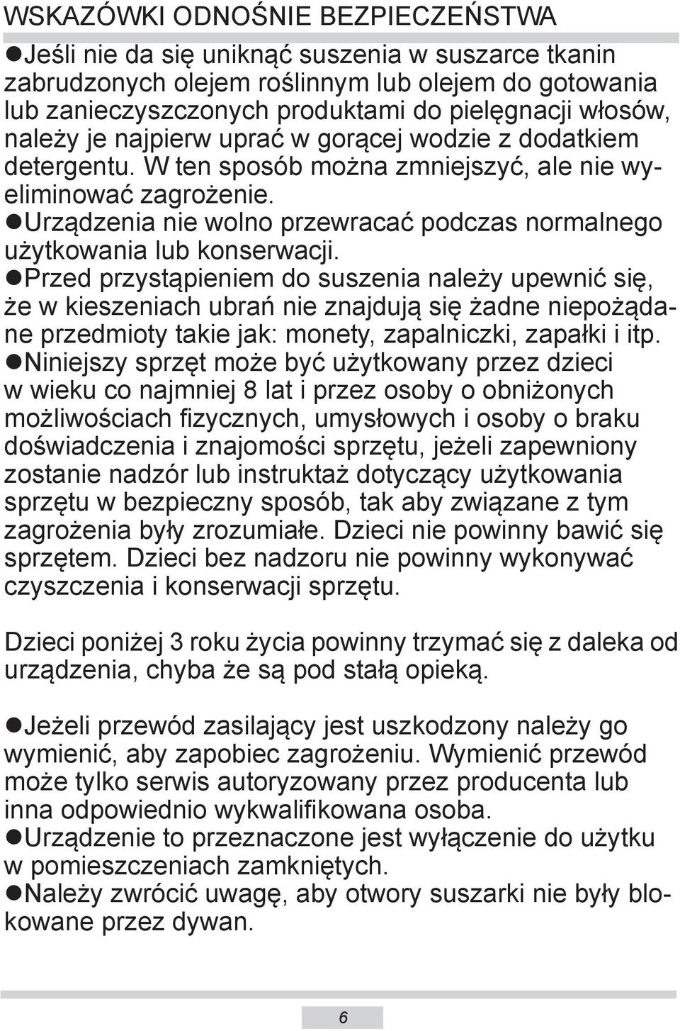 Urządzenia nie wolno przewracać podczas normalnego użytkowania lub konserwacji.