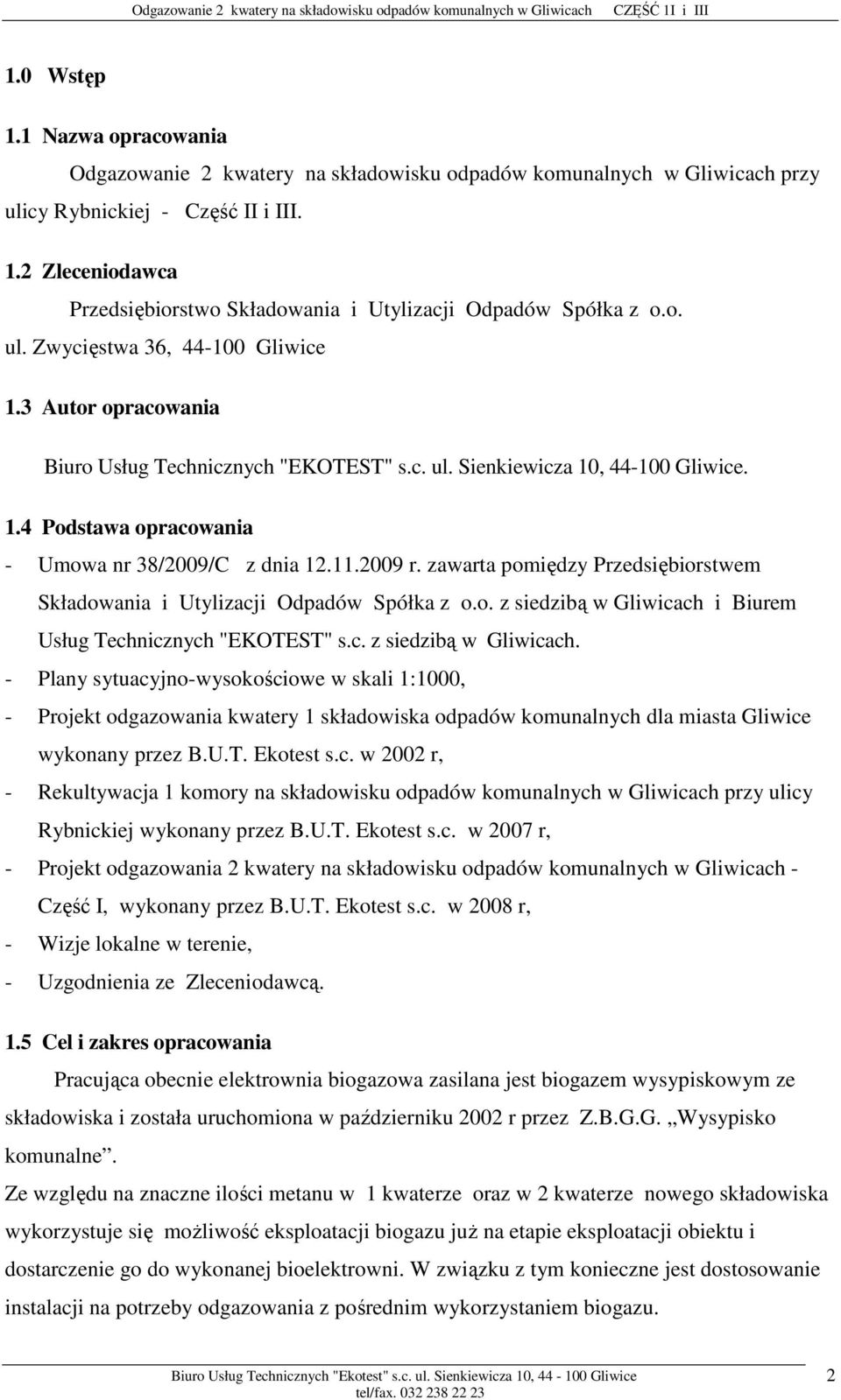 2009 r. zawarta pomiędzy Przedsiębiorstwem Składowania i Utylizacji Odpadów Spółka z o.o. z siedzibą w Gliwicach 