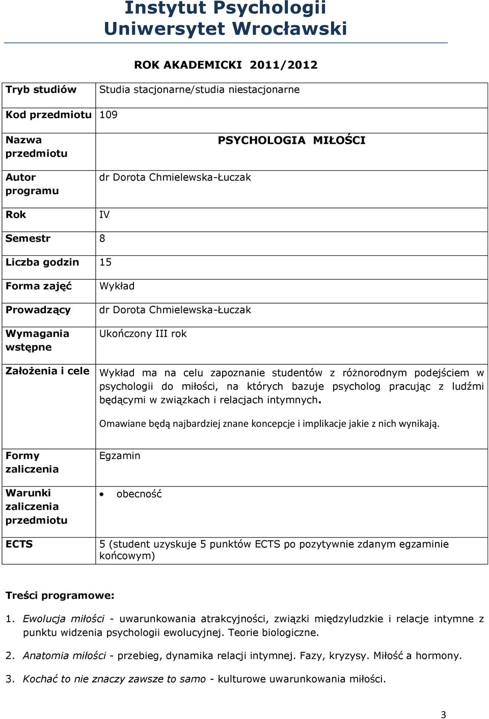 podejściem w psychologii do miłości, na których bazuje psycholog pracując z ludźmi będącymi w związkach i relacjach intymnych.