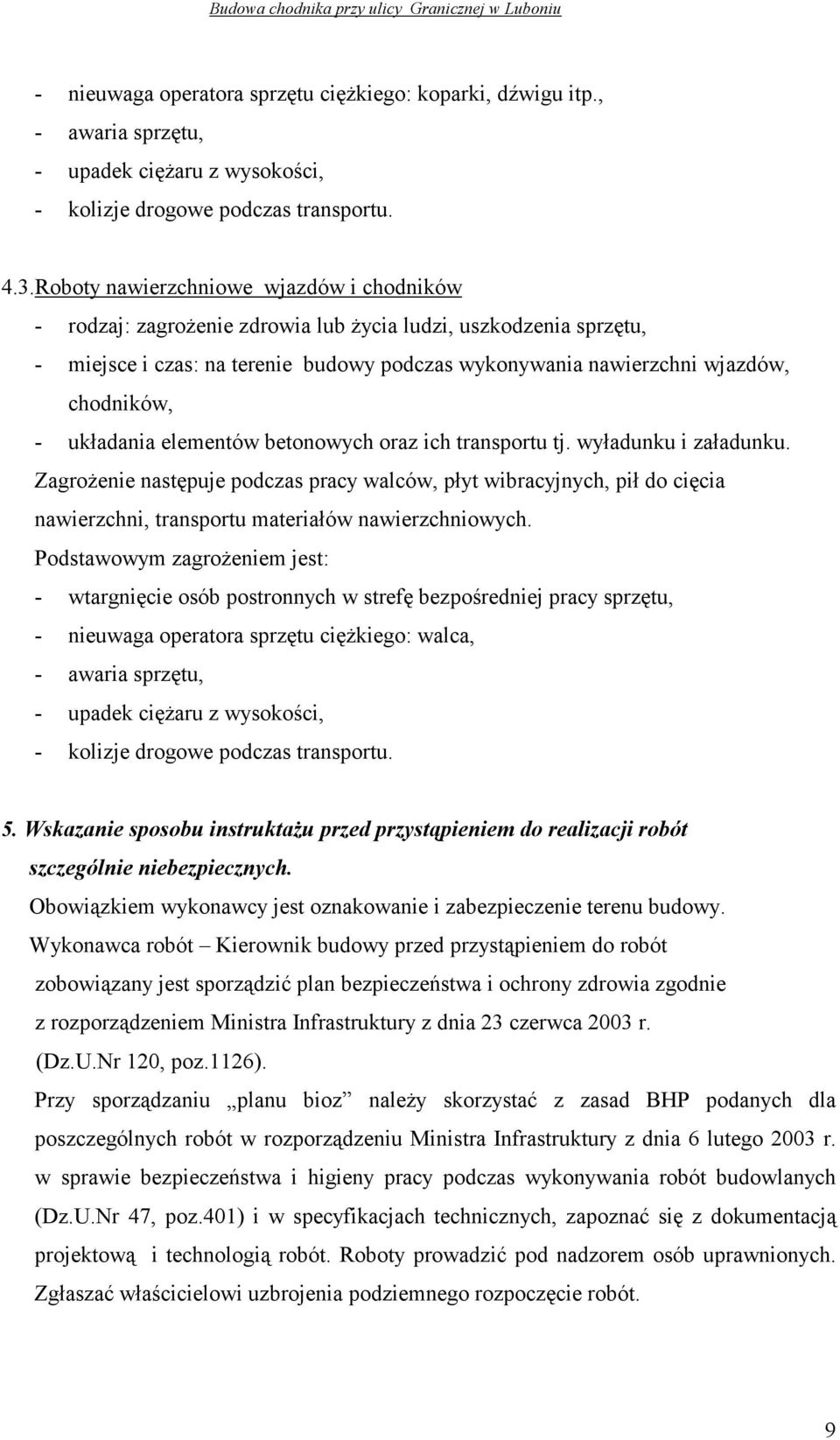 układania elementów betonowych oraz ich transportu tj. wyładunku i załadunku.