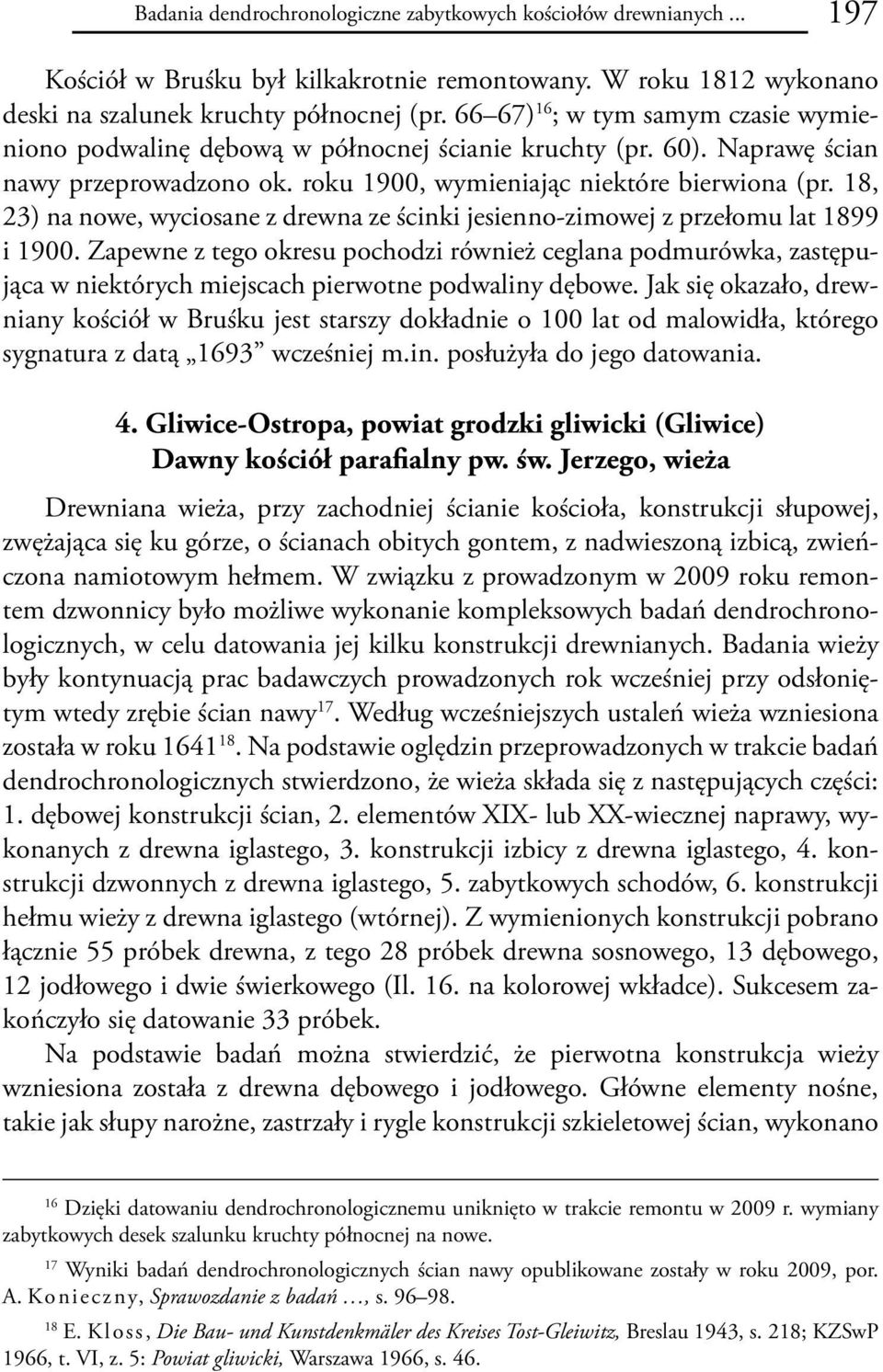 18, 23) na nowe, wyciosane z drewna ze ścinki jesienno-zimowej z przełomu lat 1899 i 1900.