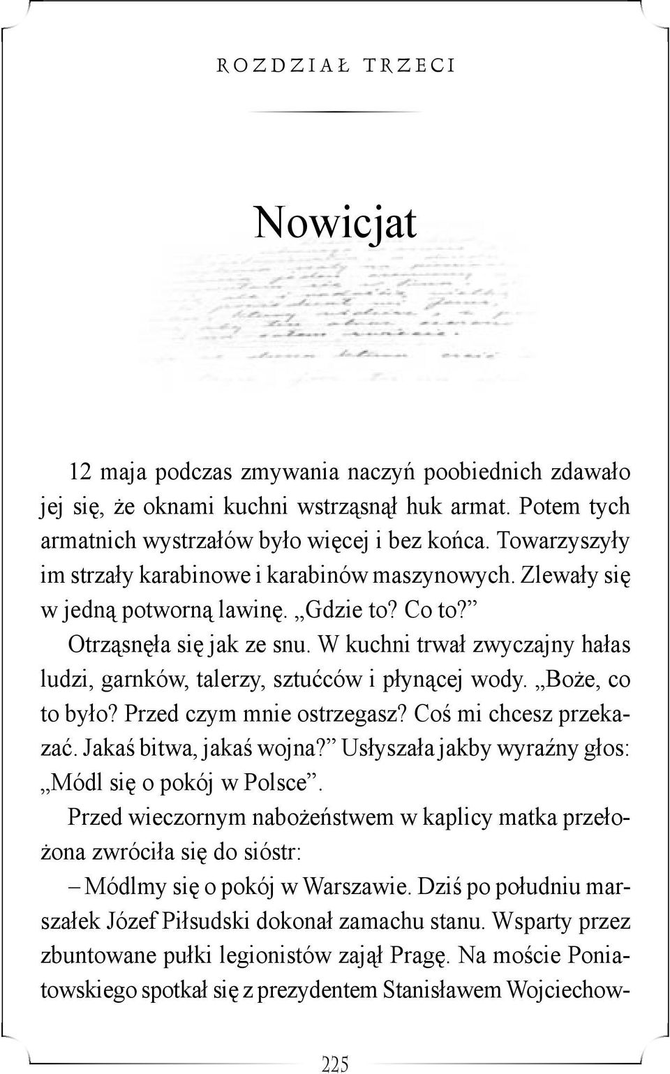 W kuchni trwał zwyczajny hałas ludzi, garnków, talerzy, sztućców i płynącej wody. Boże, co to było? Przed czym mnie ostrzegasz? Coś mi chcesz przekazać. Jakaś bitwa, jakaś wojna?