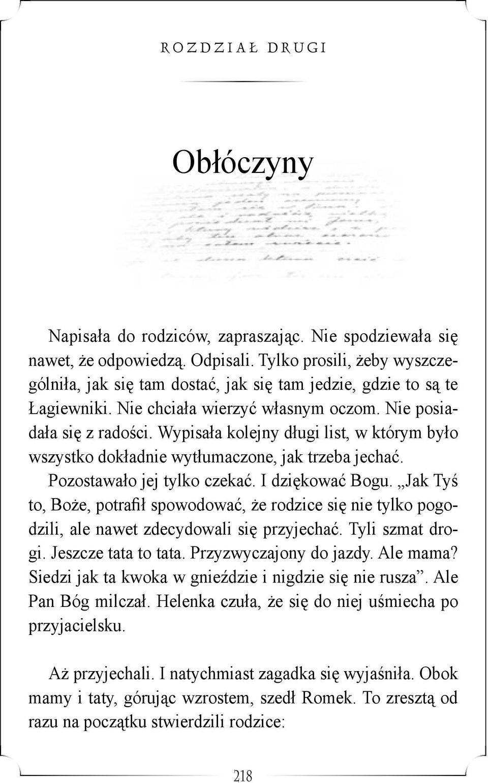 Wypisała kolejny długi list, w którym było wszystko dokładnie wytłumaczone, jak trzeba jechać. Pozostawało jej tylko czekać. I dziękować Bogu.